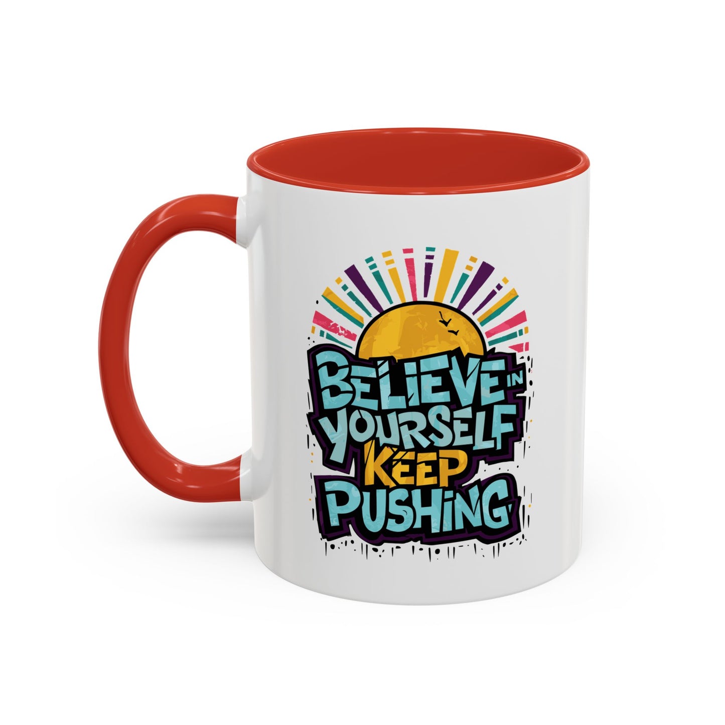 Believe In Yourself Keep Pushing Accent Coffee Mug (11, 15oz)