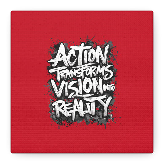 Action Transforms Vision Into Reality Matte Canvas, Stretched, 1.25"