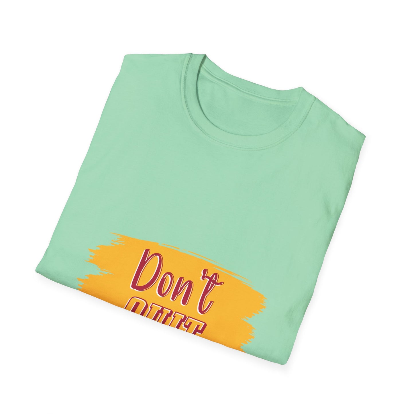 Don't Quit Unisex Softstyle T-Shirt