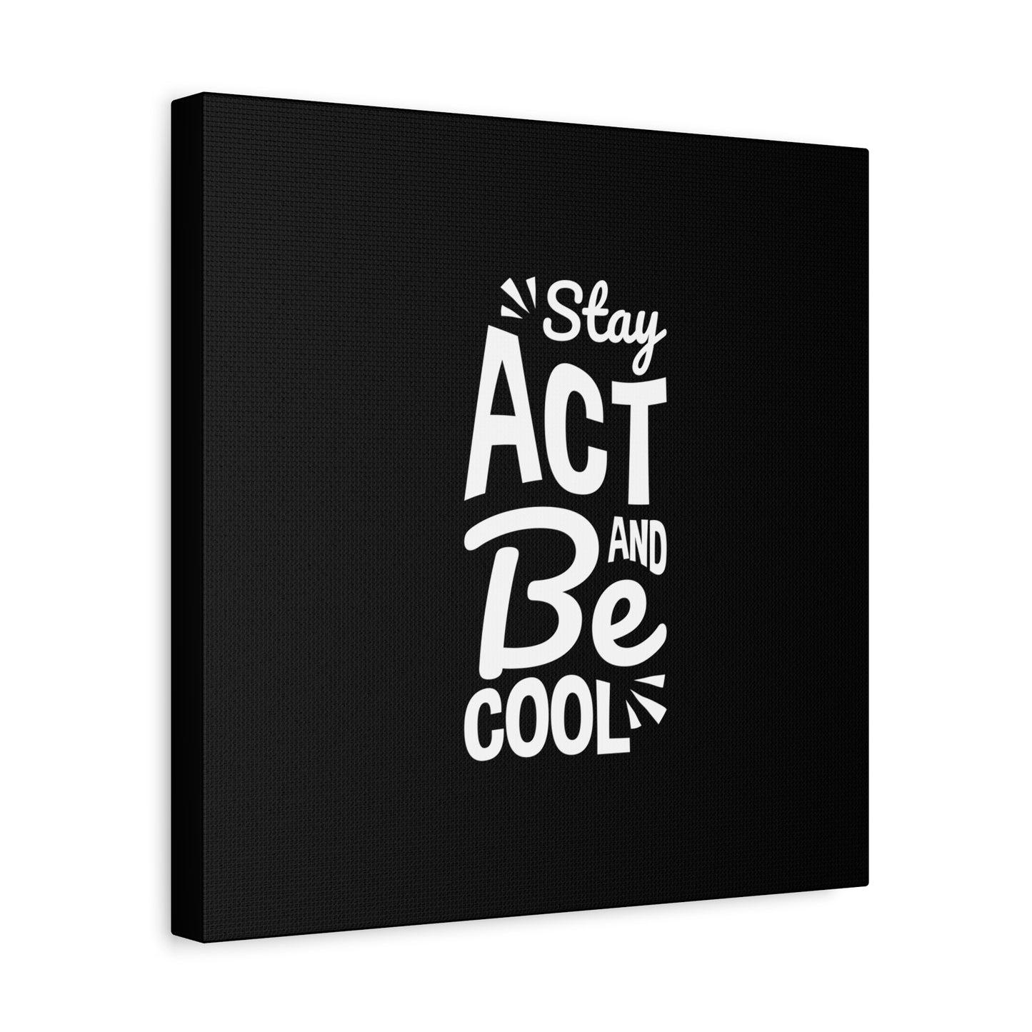 Stay Act And Be Cool Matte Canvas, Stretched, 1.25"