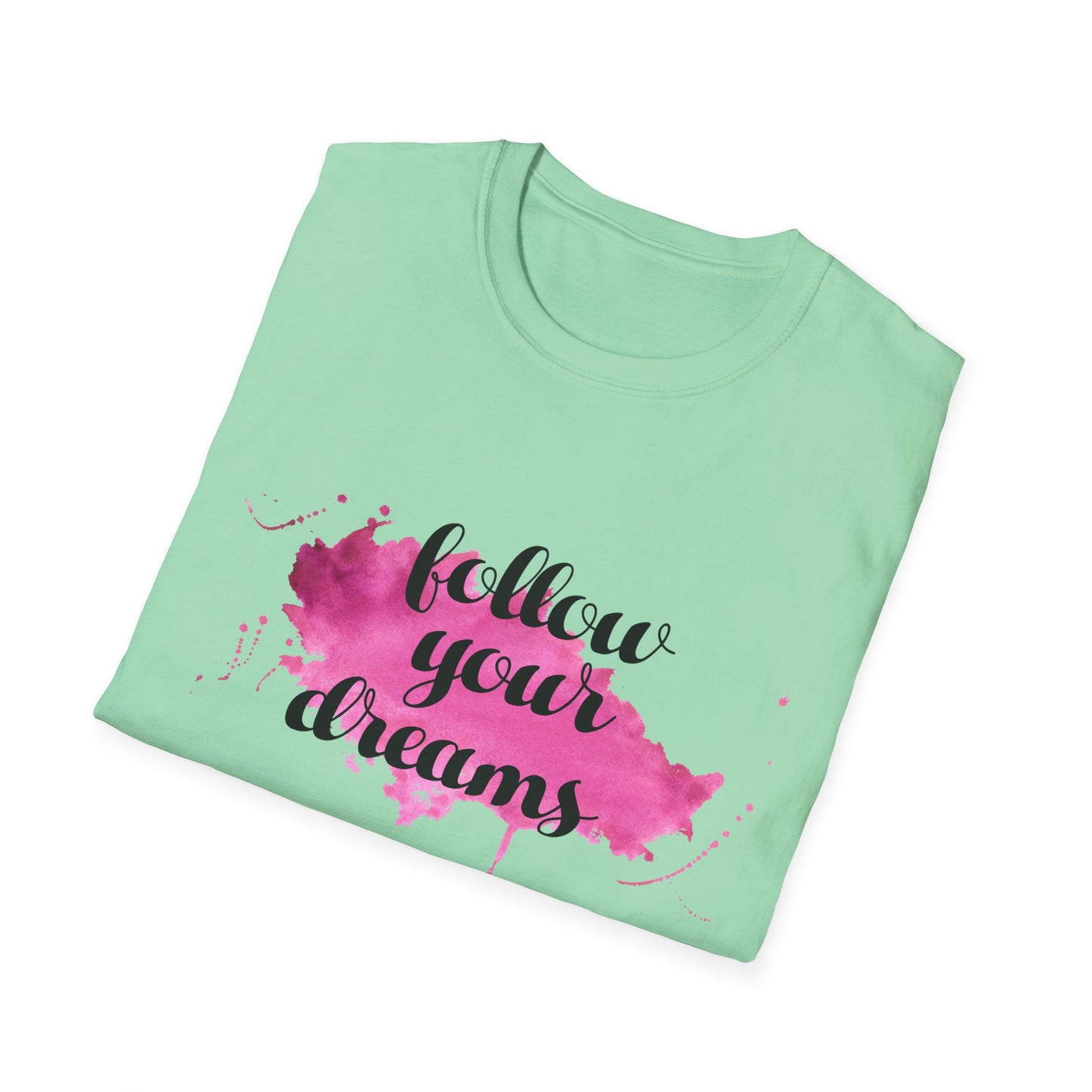 Follow Your Dreams Unisex Softstyle T-Shirt