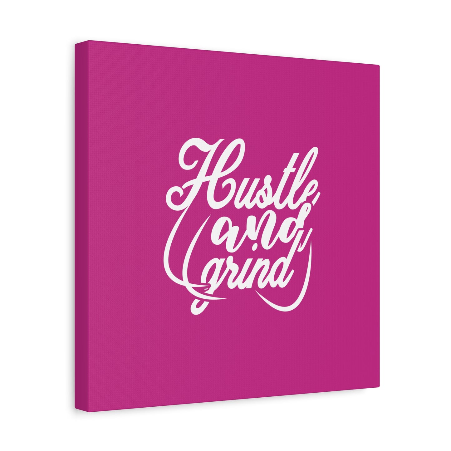 Hustle And Grind Matte Canvas, Stretched, 1.25"
