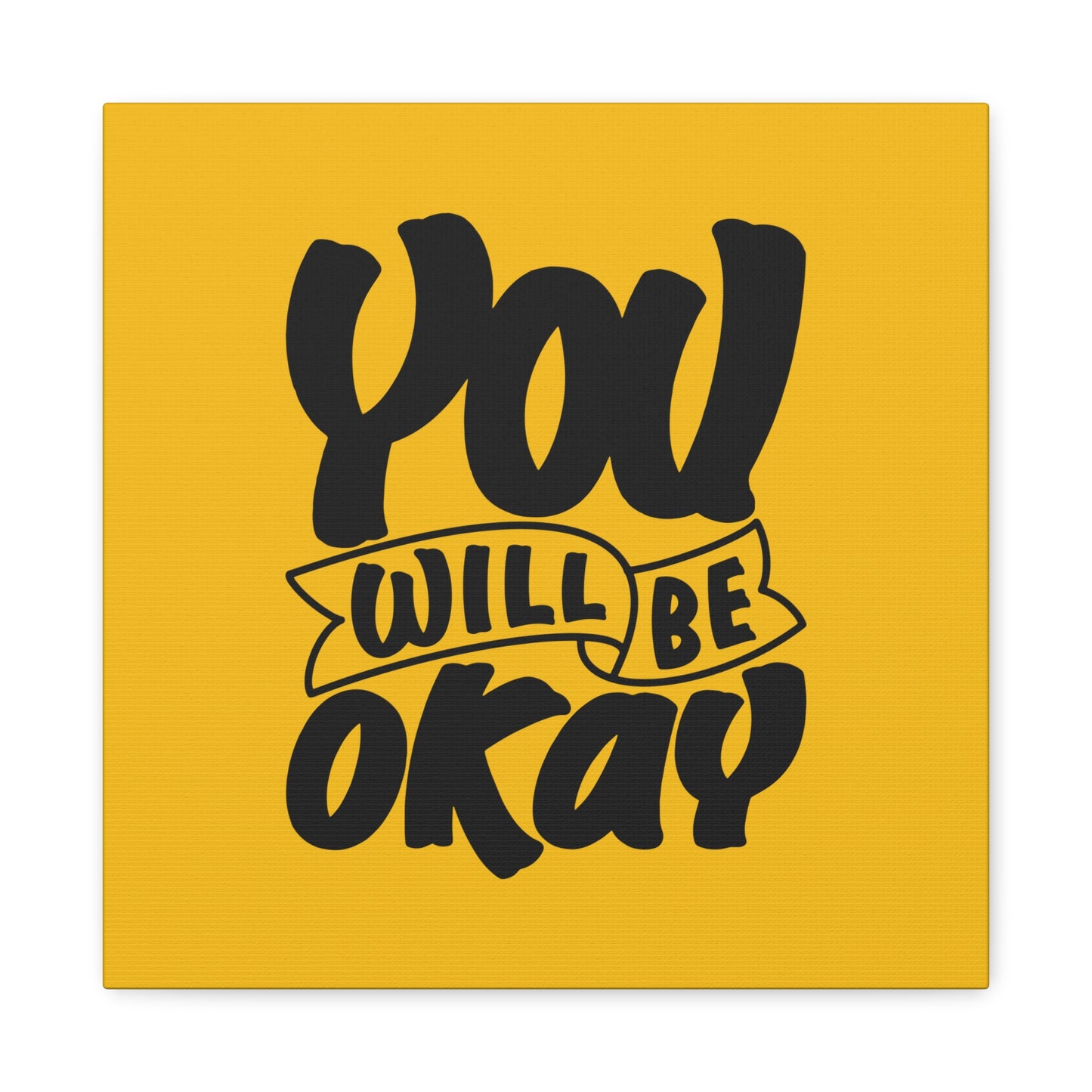 You Will Be Okay Matte Canvas, Stretched, 1.25"