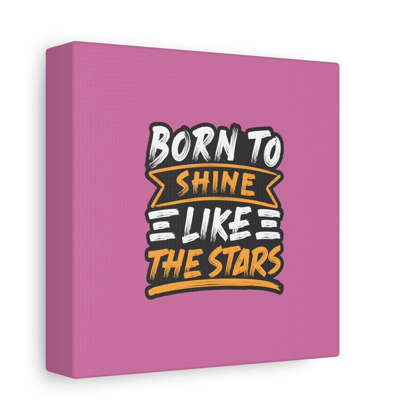 Born To Shine Like The Stars Matte Canvas, Stretched, 1.25"