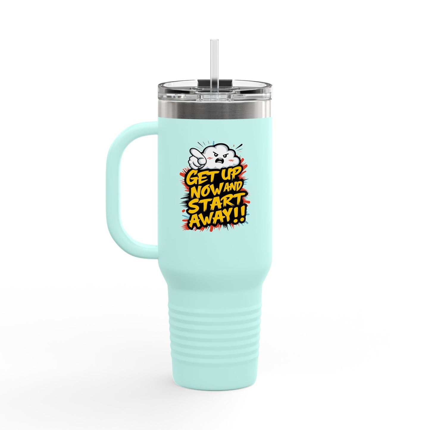 Get Up Now And Start Away!! Insulated Travel Mug, 40oz