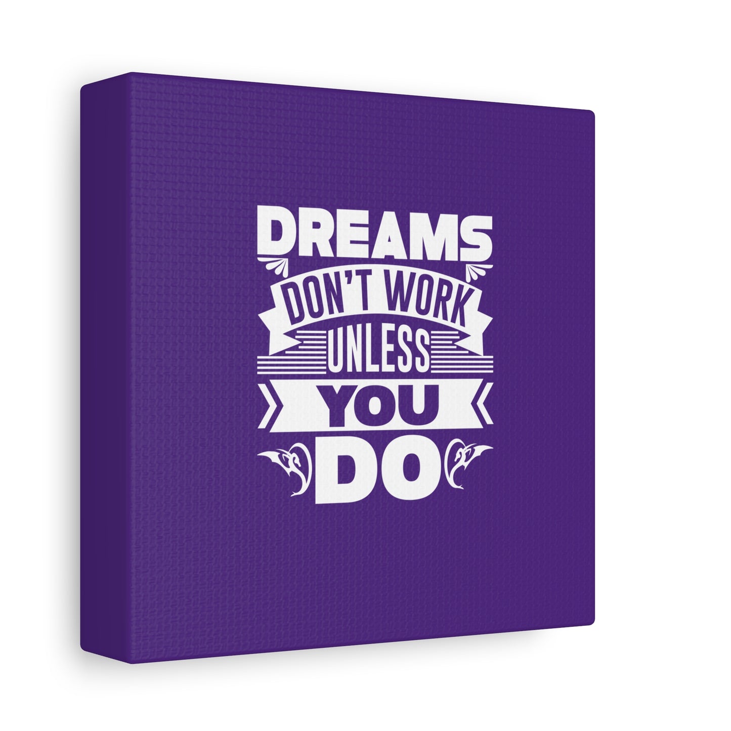 Dreams Don't Work Unless You Do Matte Canvas, Stretched, 1.25"