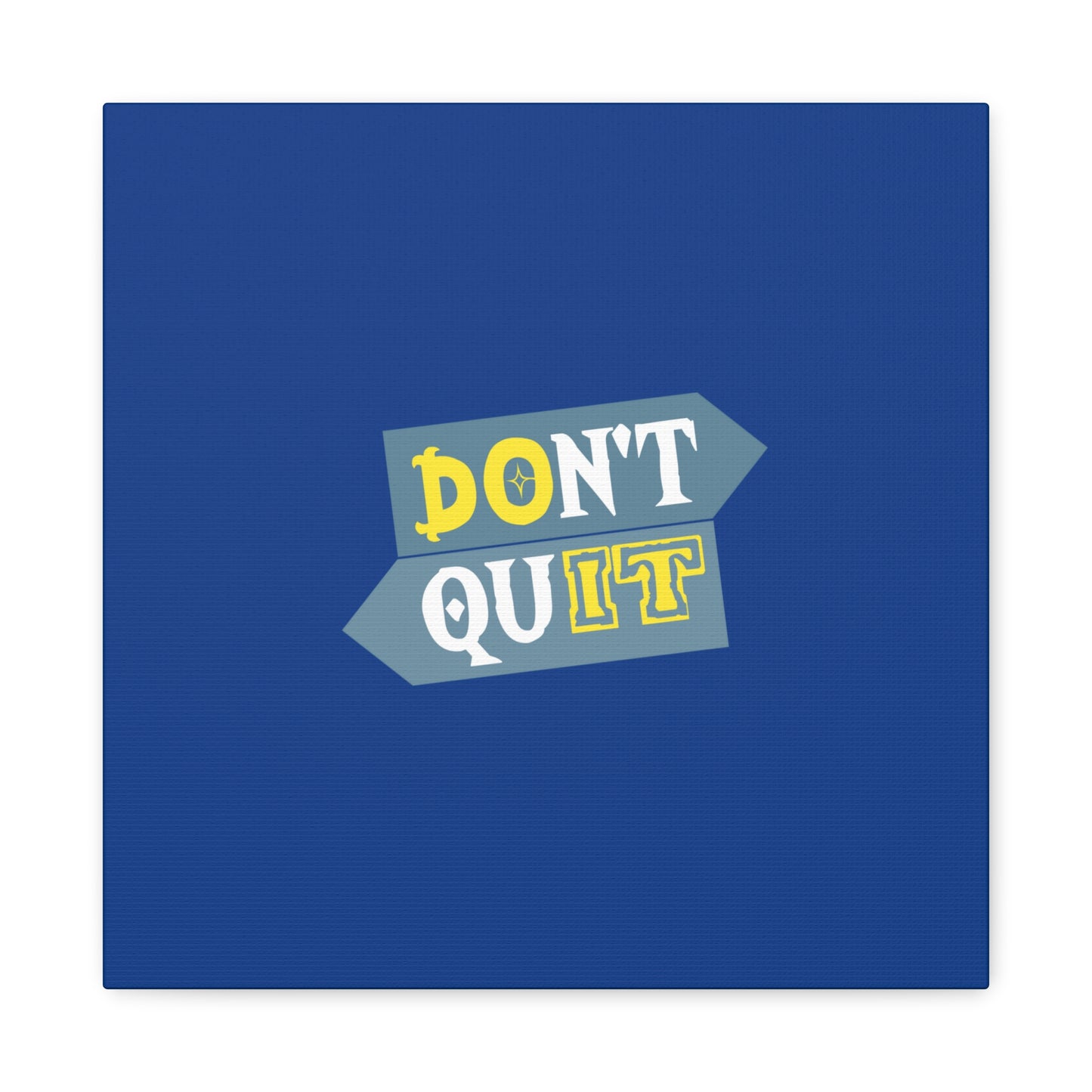 Don't Quit Matte Canvas, Stretched, 1.25"