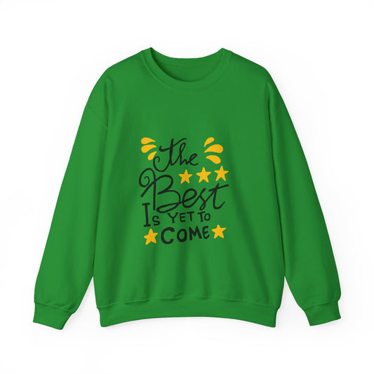 The Best Is Yet To Come Unisex Heavy Blend™ Crewneck Sweatshirt