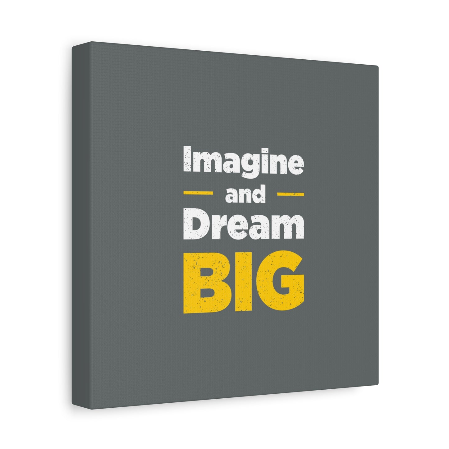 Imagine And Dream Big Matte Canvas, Stretched, 1.25"