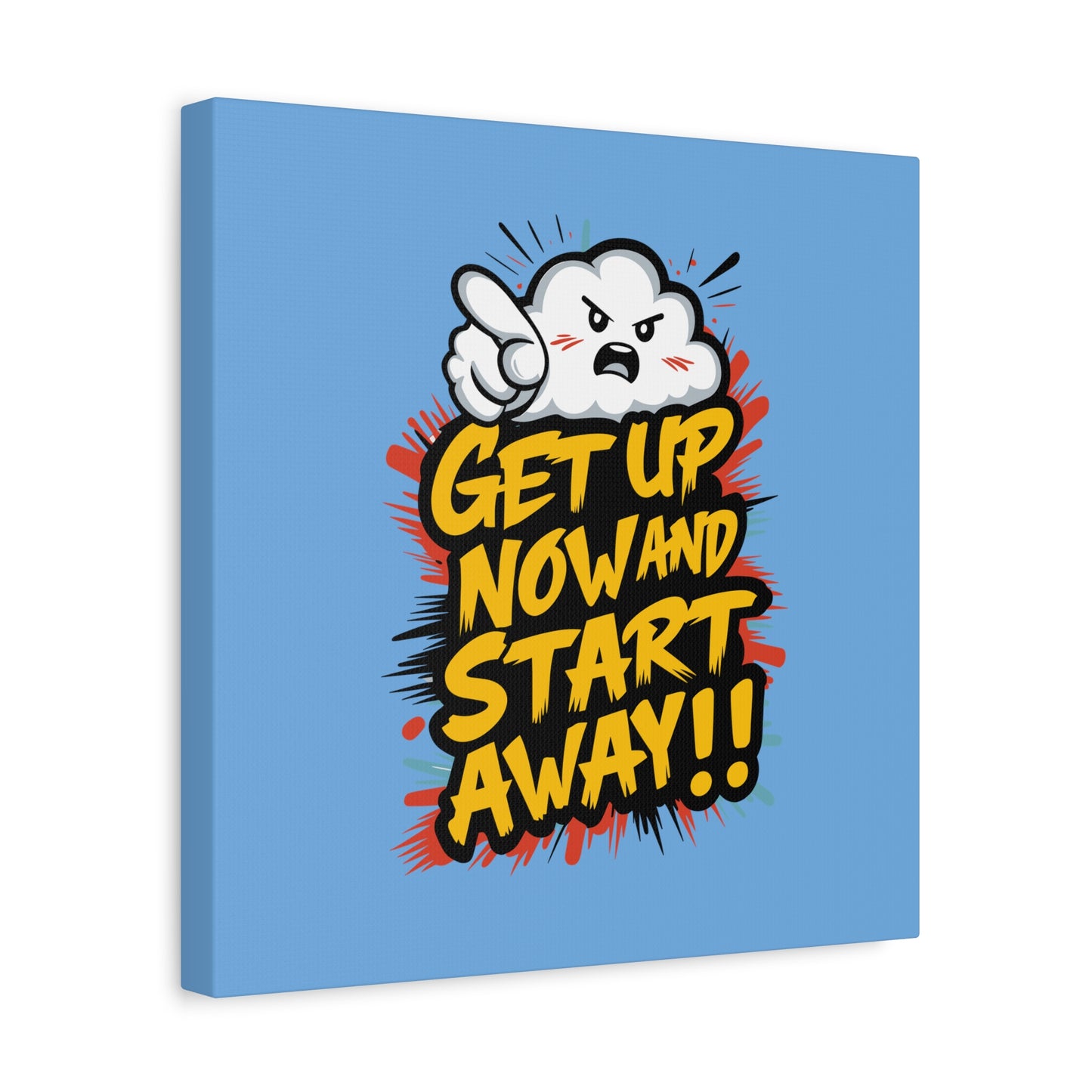 Get Up Now And Start Away!! Matte Canvas, Stretched, 1.25"