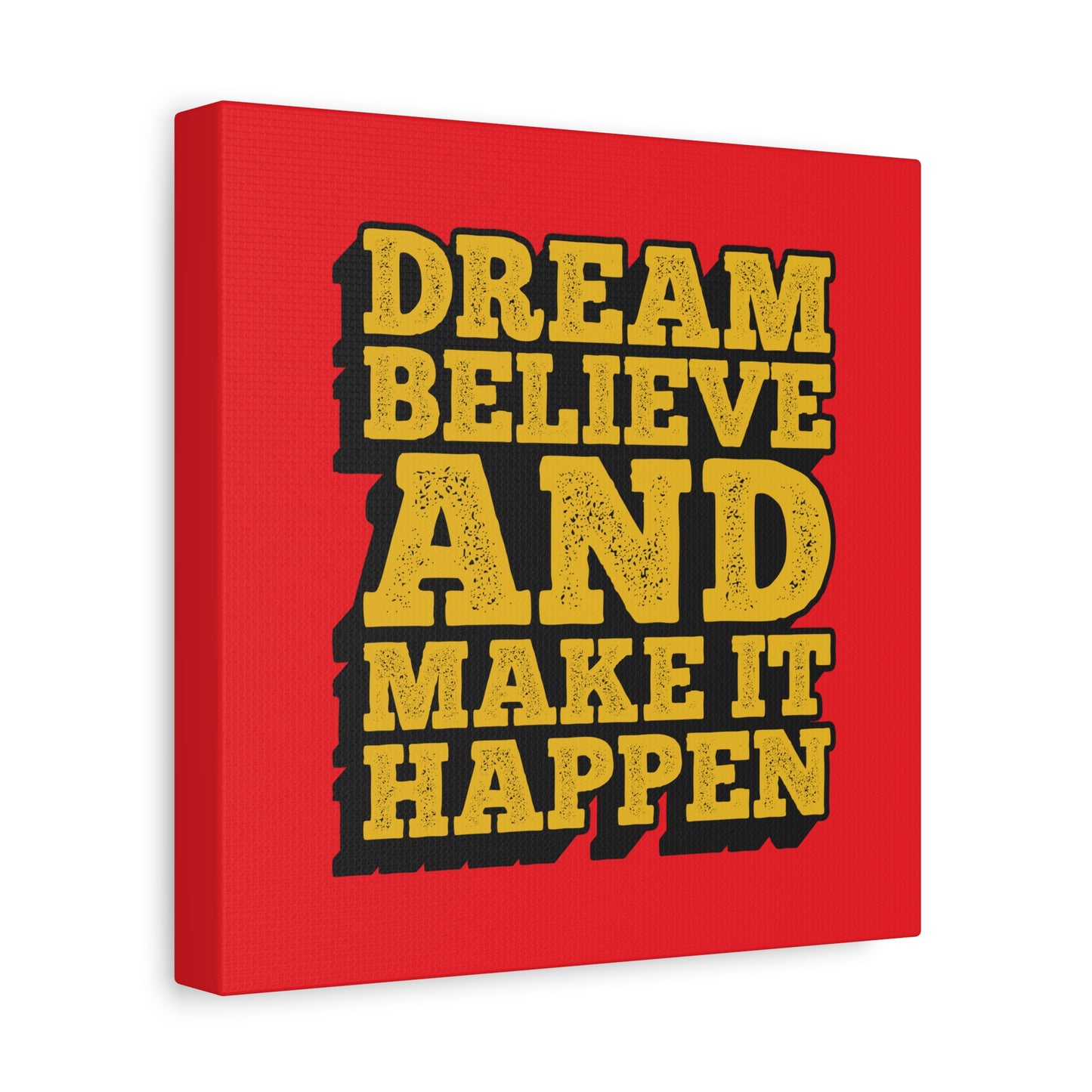 Dream Believe And Make It Happen Matte Canvas, Stretched, 1.25"