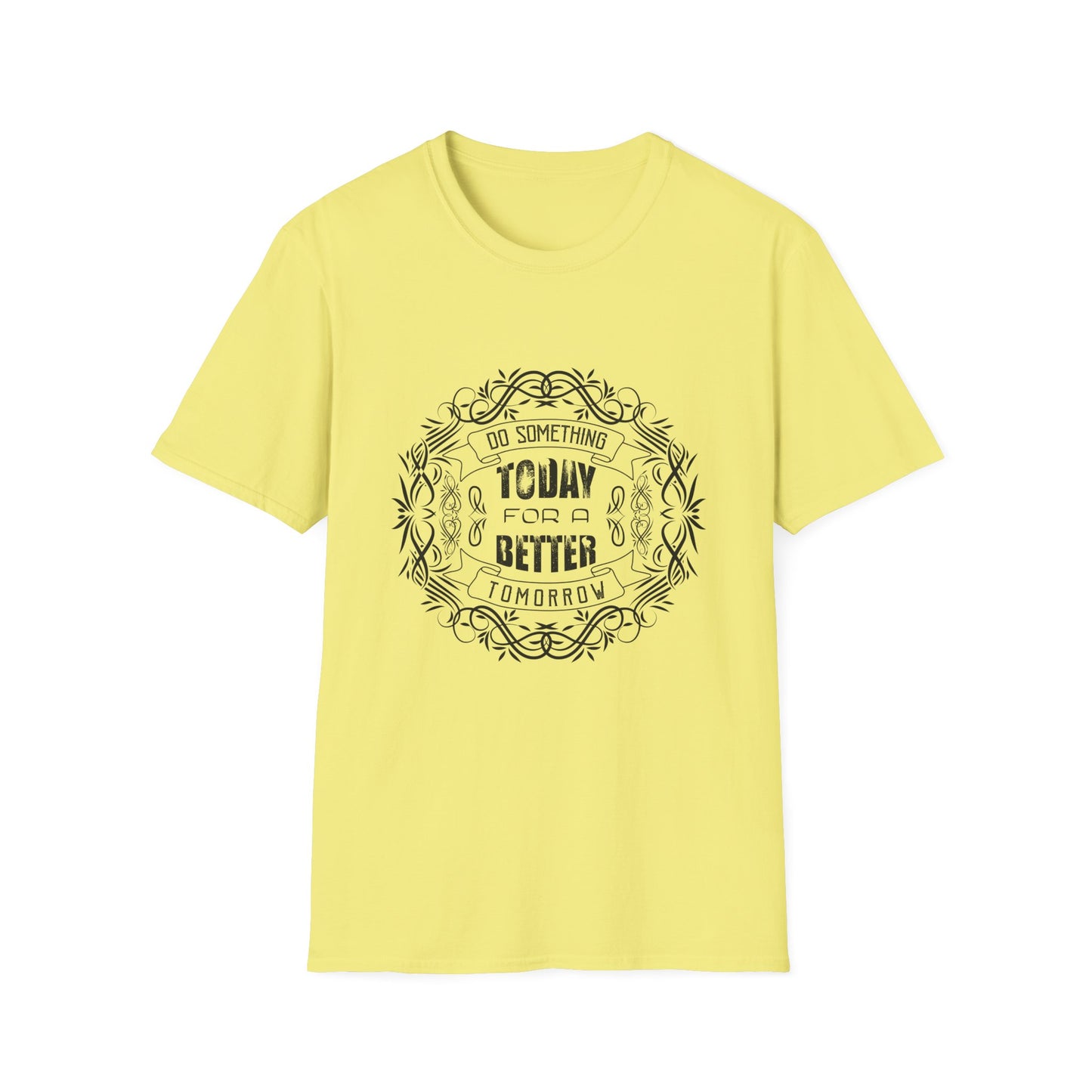 Do Something Today To A Better Tomorrow Unisex Softstyle T-Shirt