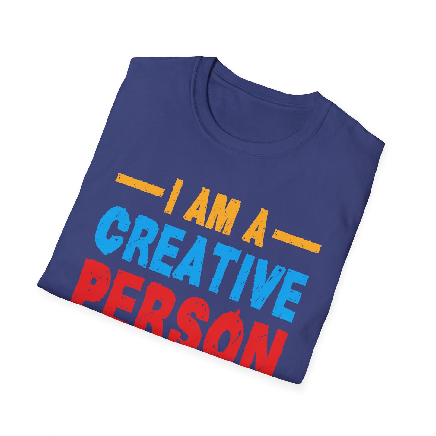I Am A Creative Person Don't Understimate Me Unisex Softstyle T-Shirt