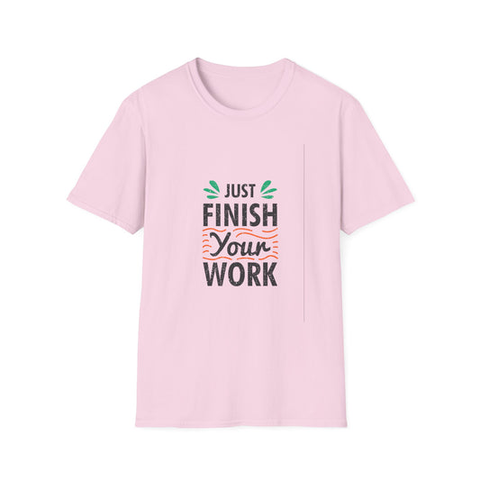 Just Finish Your Work Unisex Softstyle T-Shirt