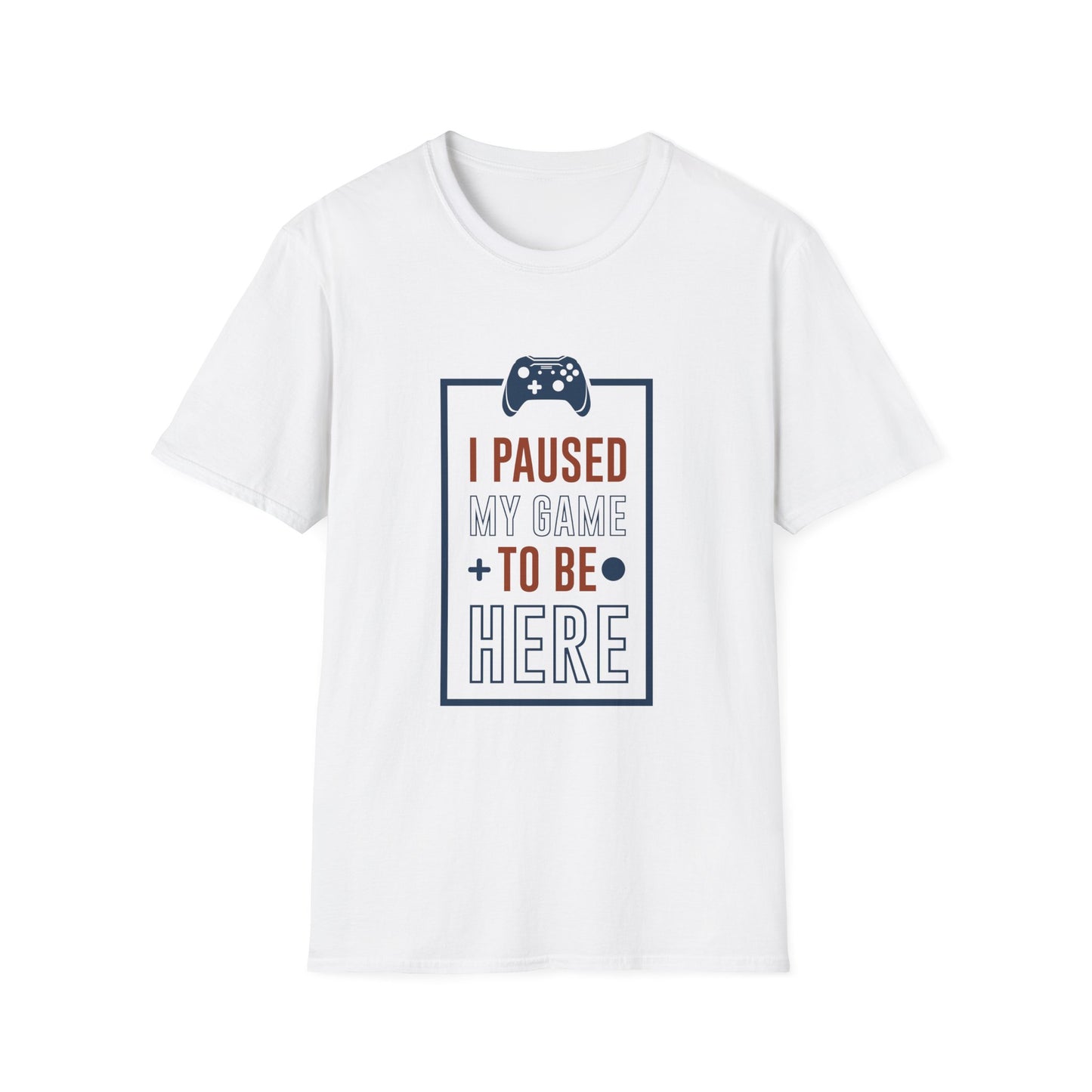 I Pushed My Game To Be Here Unisex Softstyle T-Shirt