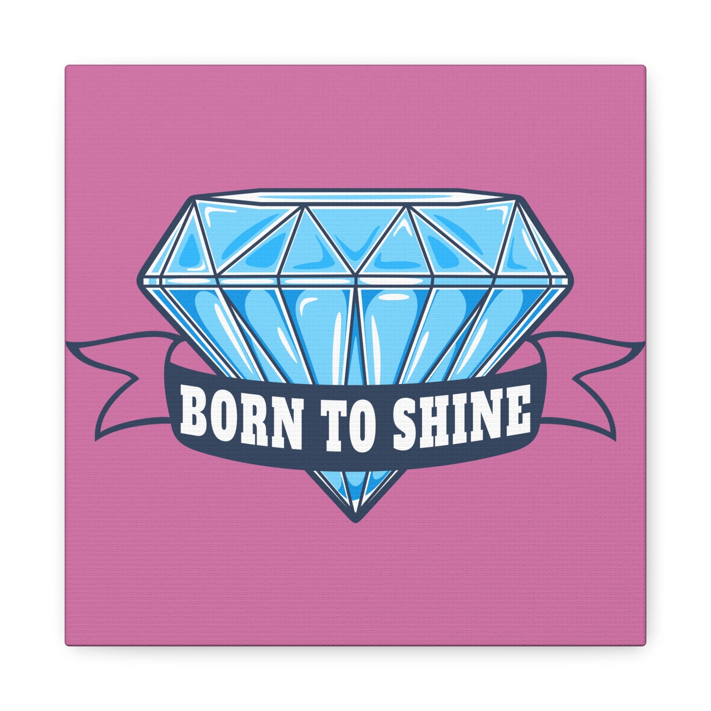 Born To Shine Matte Canvas, Stretched, 1.25"