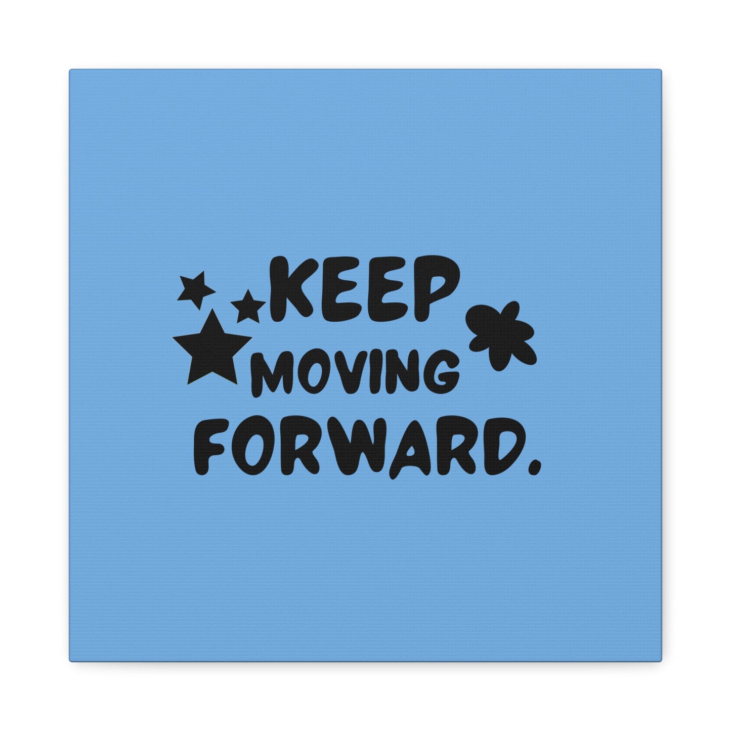 Keep Moving Forward Matte Canvas, Stretched, 1.25"