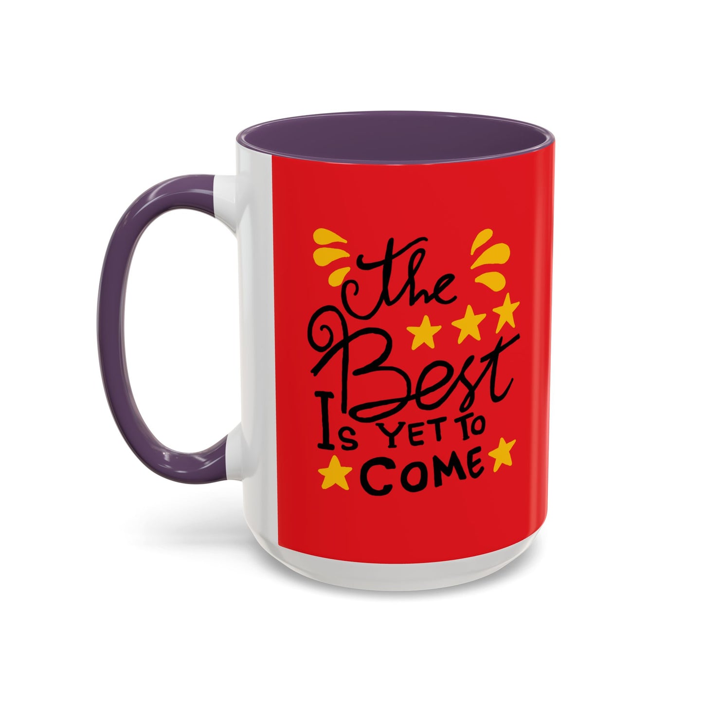The Best Is Yet To Come vAccent Coffee Mug (11, 15oz)