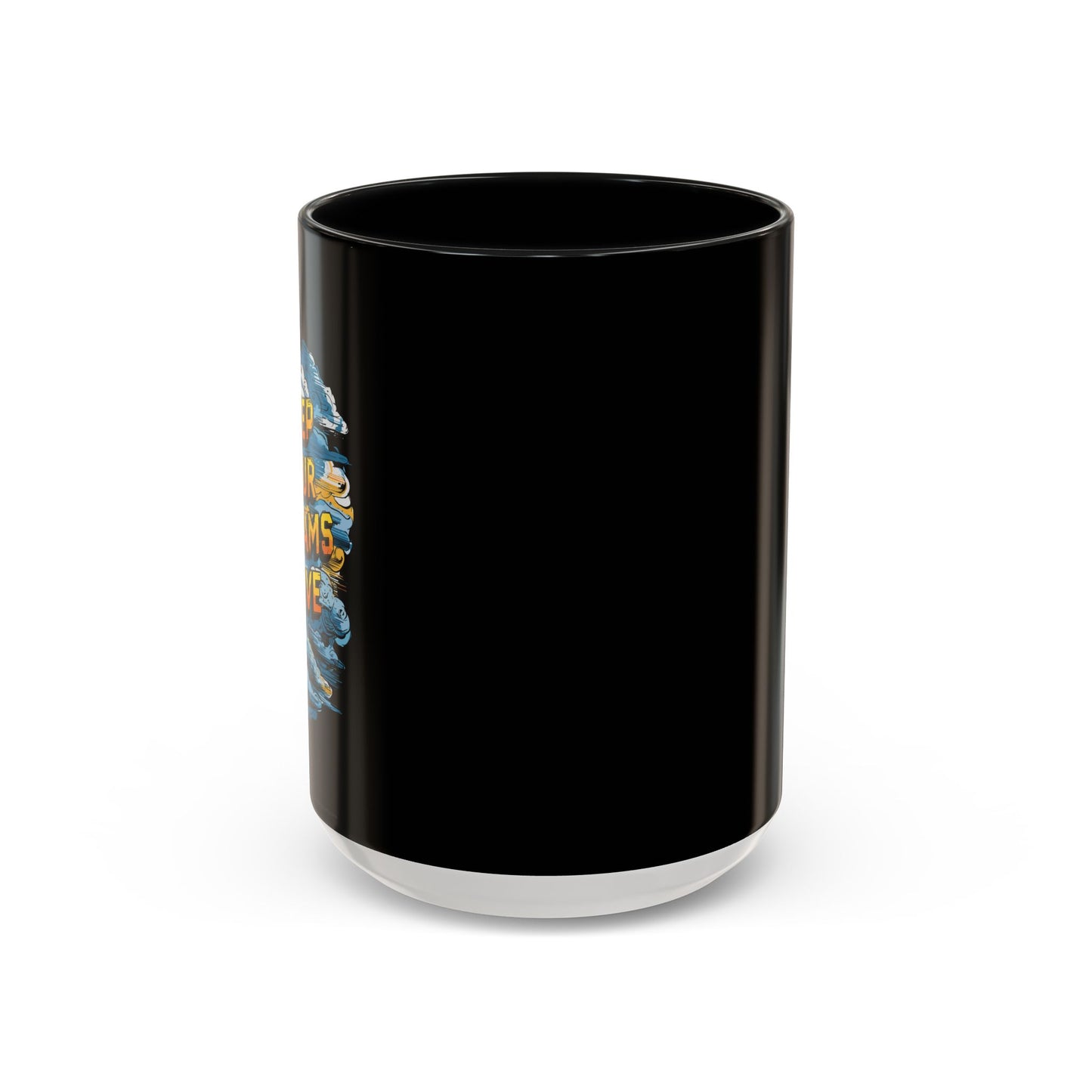 Keep Your Dreams Alive Accent Coffee Mug (11, 15oz)