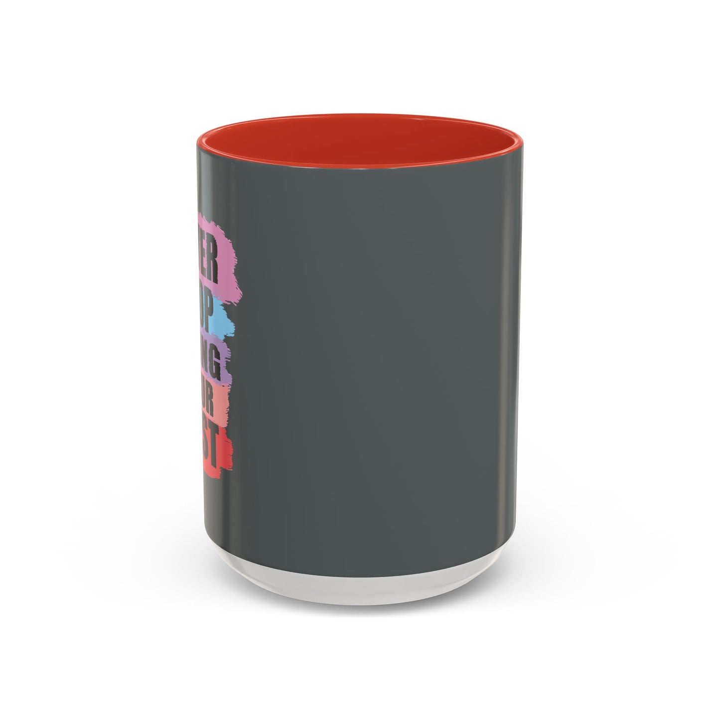 Never Stop Doing Your Best Accent Coffee Mug (11, 15oz)