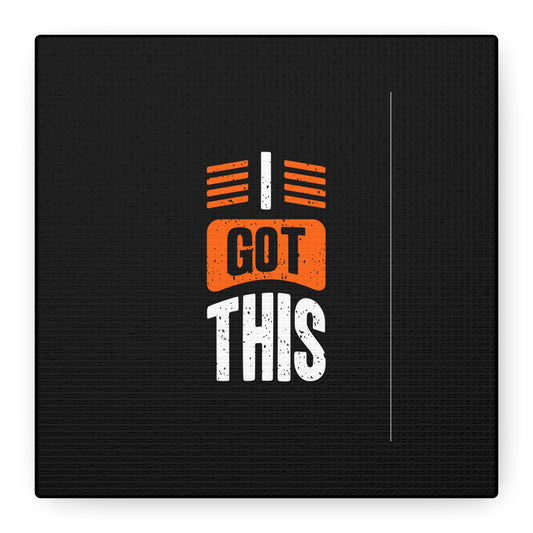 I Got This Matte Canvas, Stretched, 1.25"