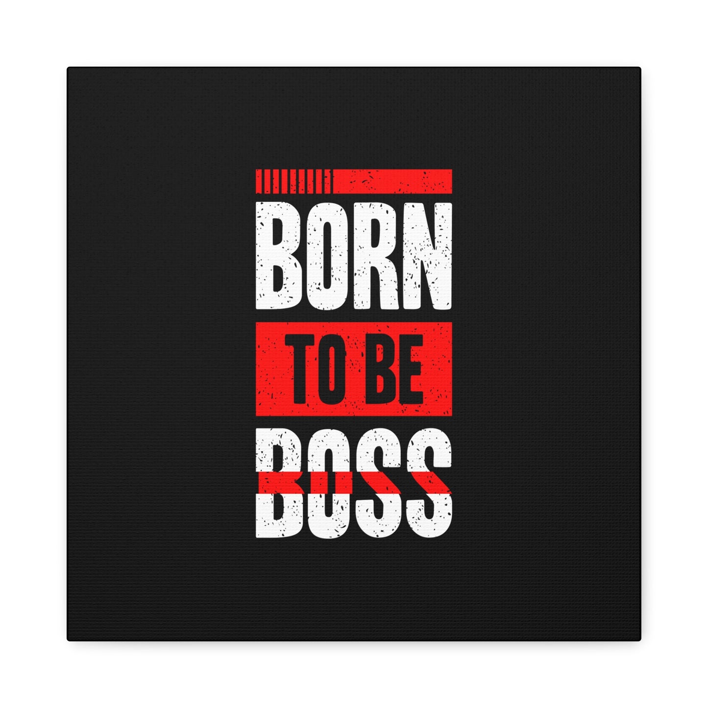 Born To Be Boss Matte Canvas, Stretched, 1.25"