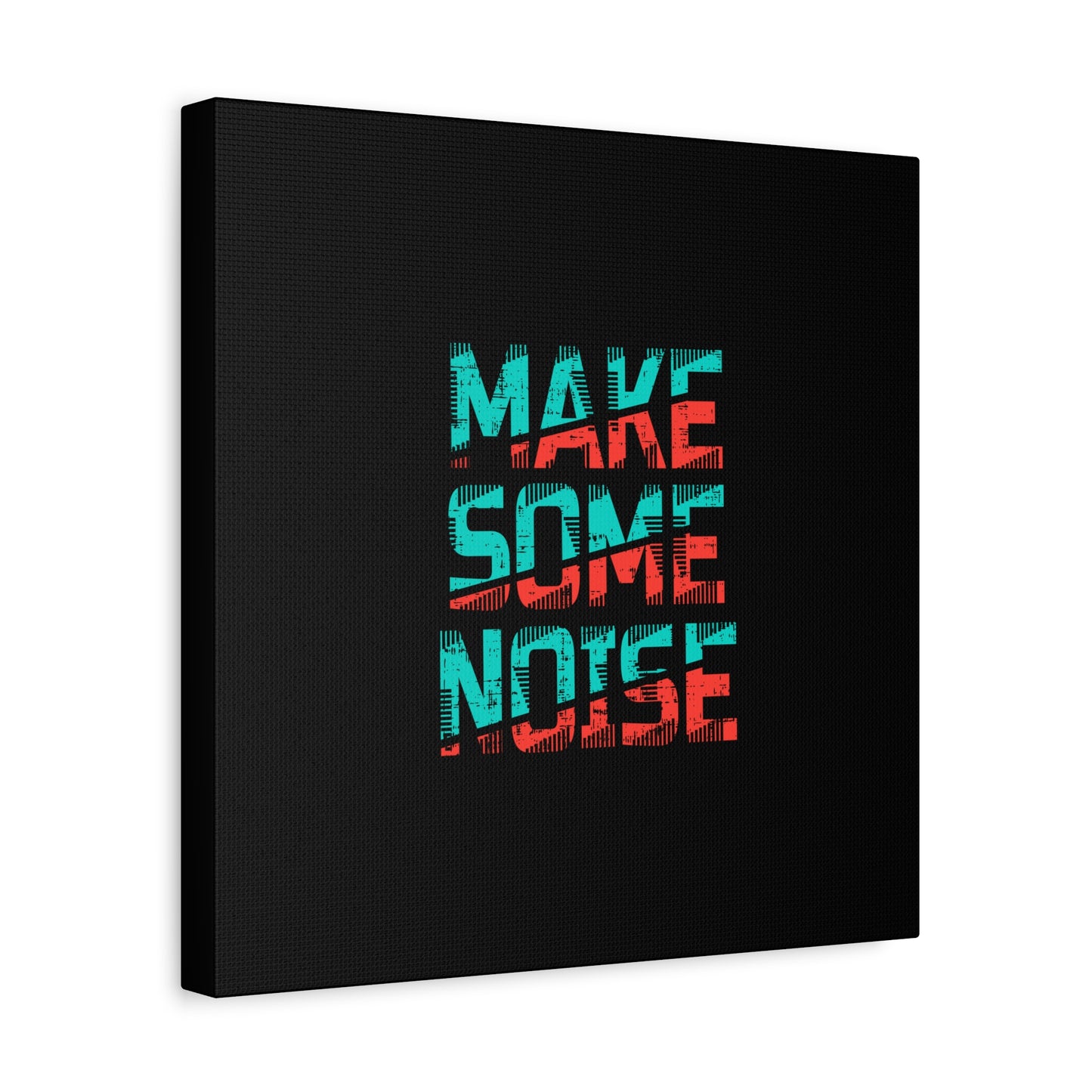Make Some Noise Matte Canvas, Stretched, 1.25"