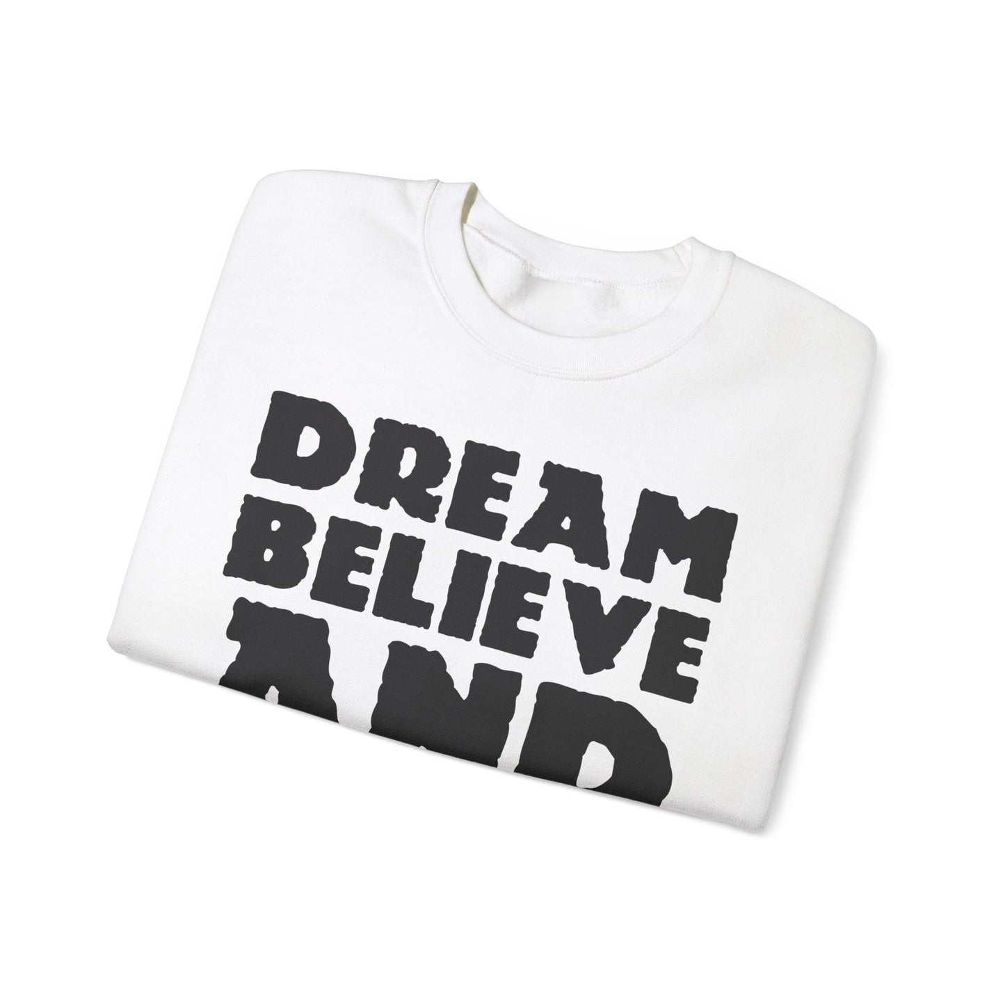 Dream Believe And Make It Happen Unisex Heavy Blend™ Crewneck Sweatshirt