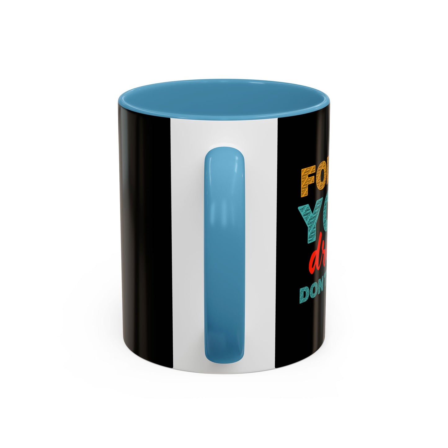 Follow Your Dreams Accent Coffee Mug (11, 15oz)