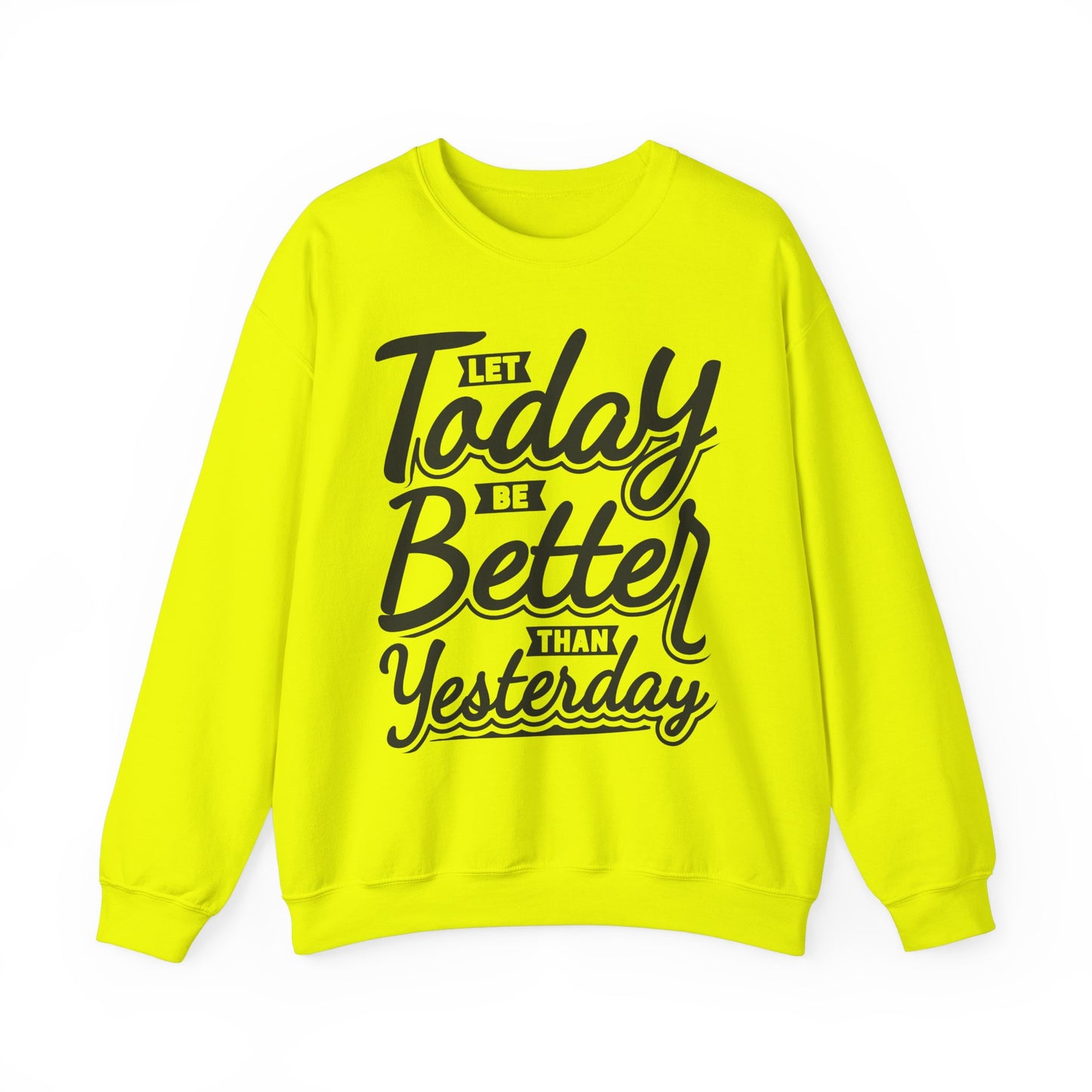 Let Today Be Better Than Yesterday Unisex Heavy Blend™ Crewneck Sweatshirt