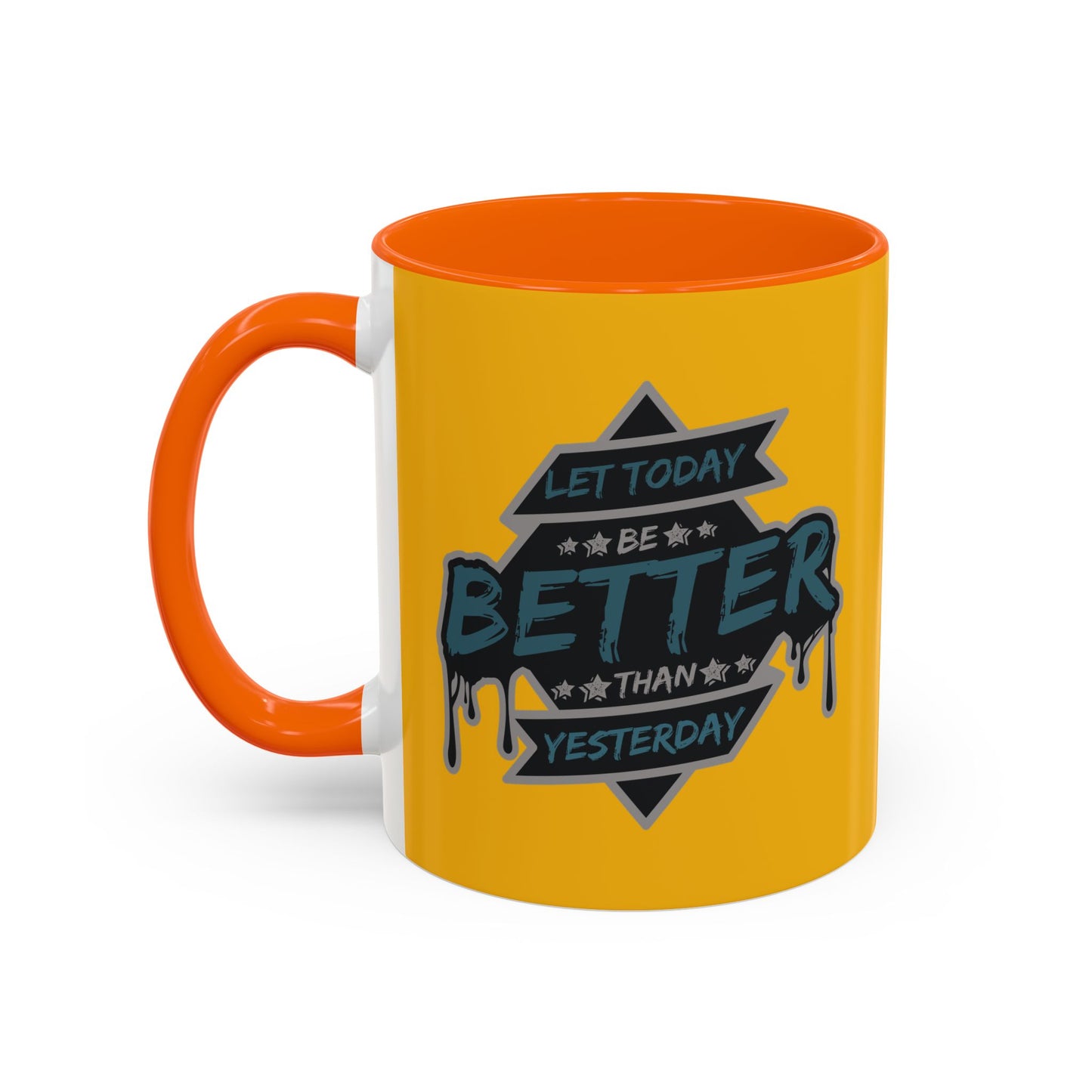 Let Today Be Better Than Yesterday Accent Coffee Mug (11, 15oz)