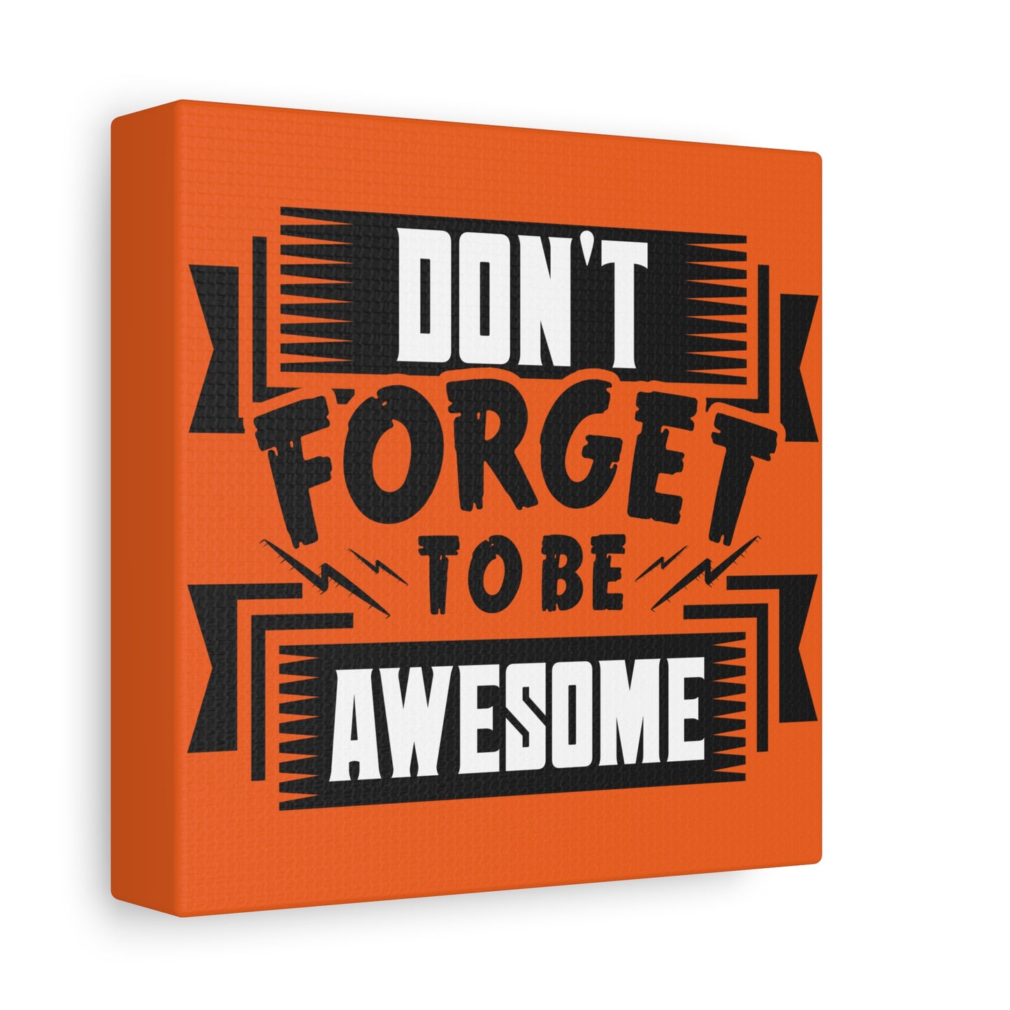 Don't Forget To Be Awesome Matte Canvas, Stretched, 1.25"