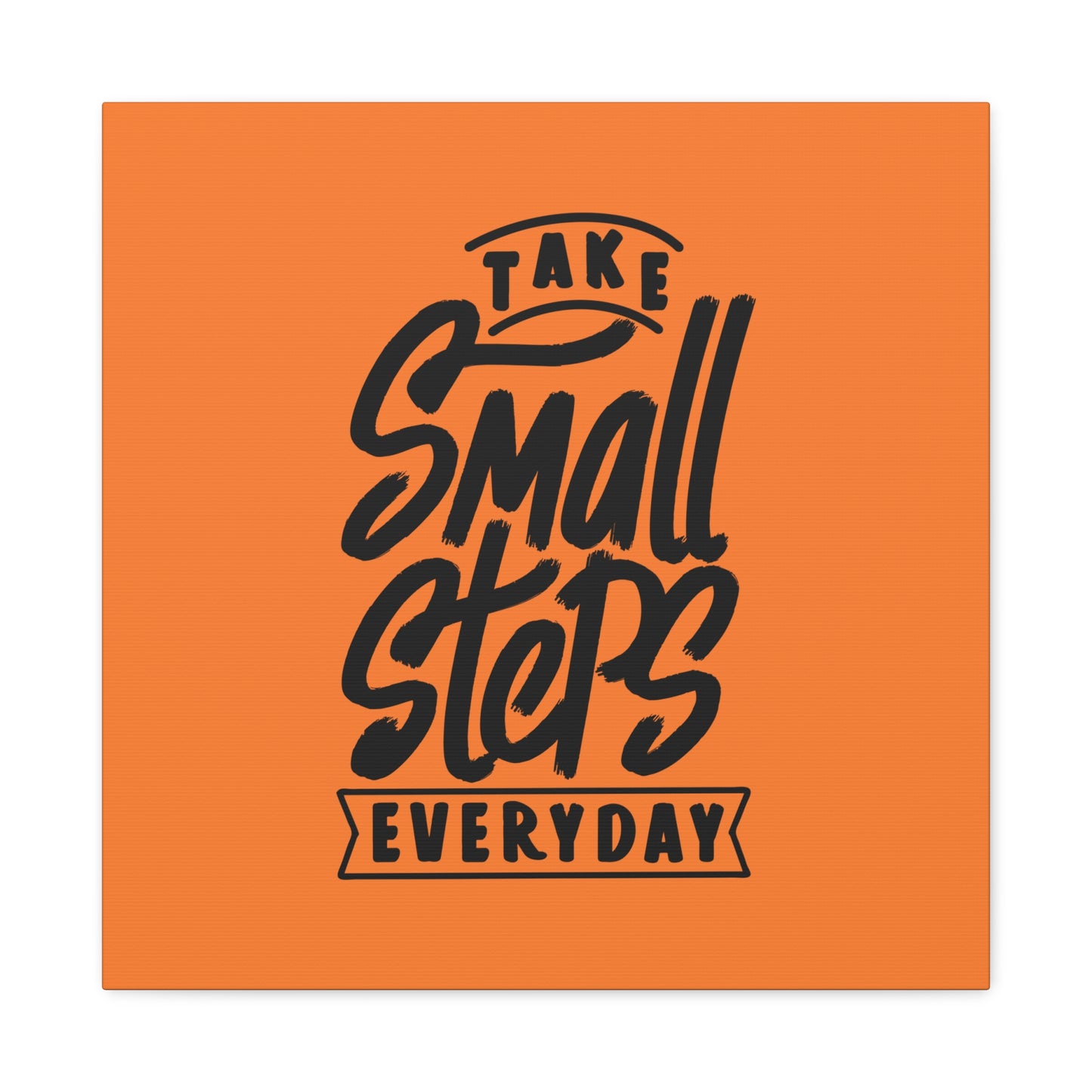 Take Small Steps Everyday Matte Canvas, Stretched, 1.25"