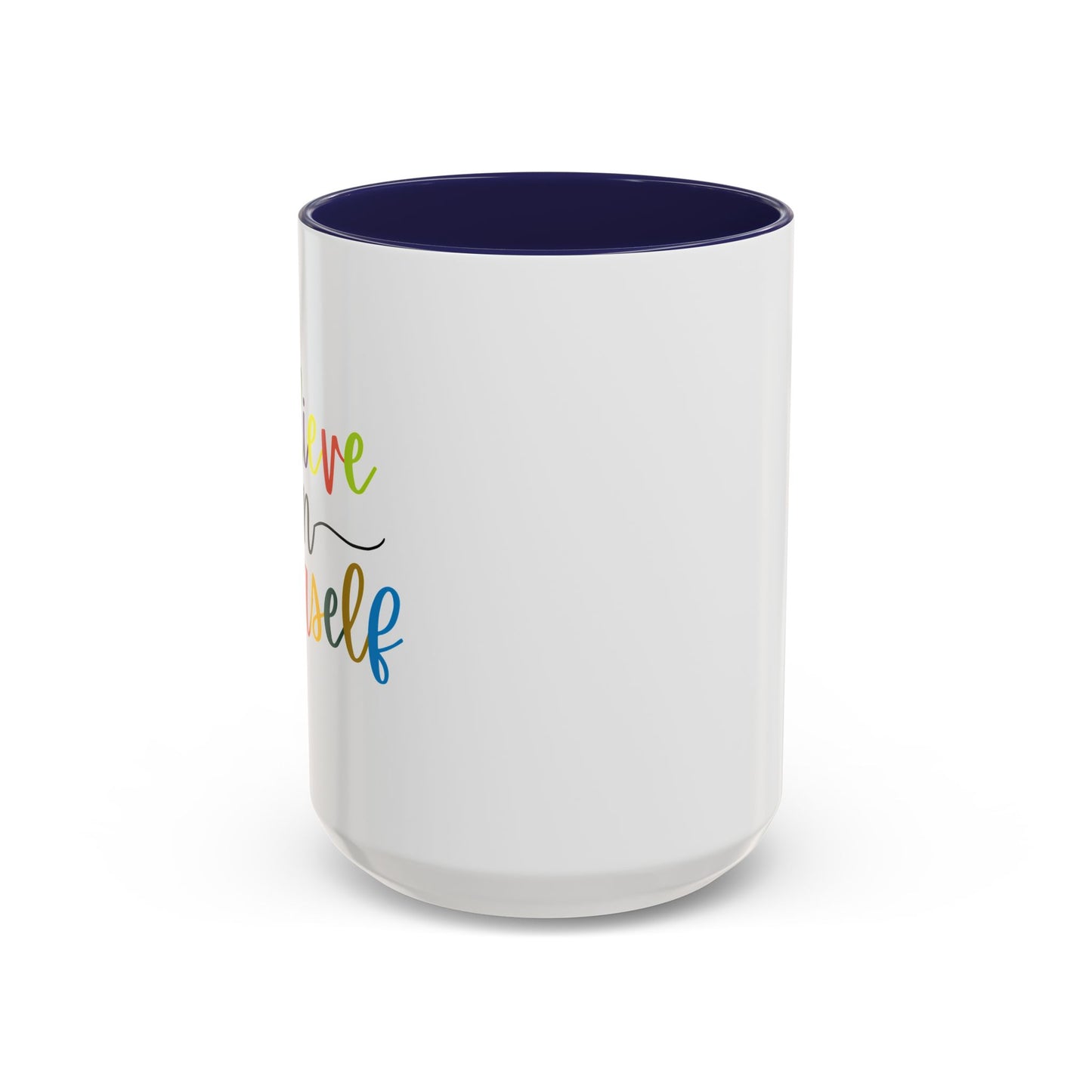 Believe In Your Self Accent Coffee Mug (11, 15oz)