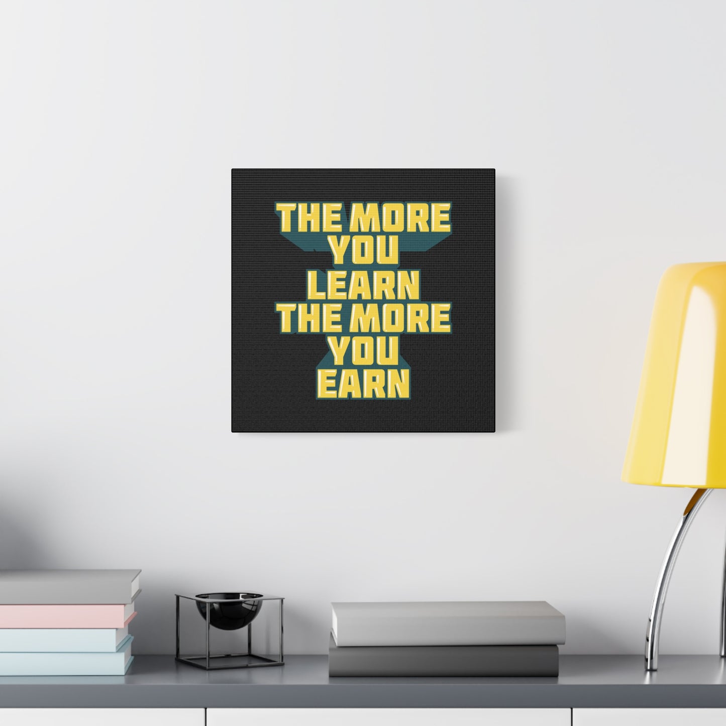 The More You Learn The More You Earn Matte Canvas, Stretched, 1.25"
