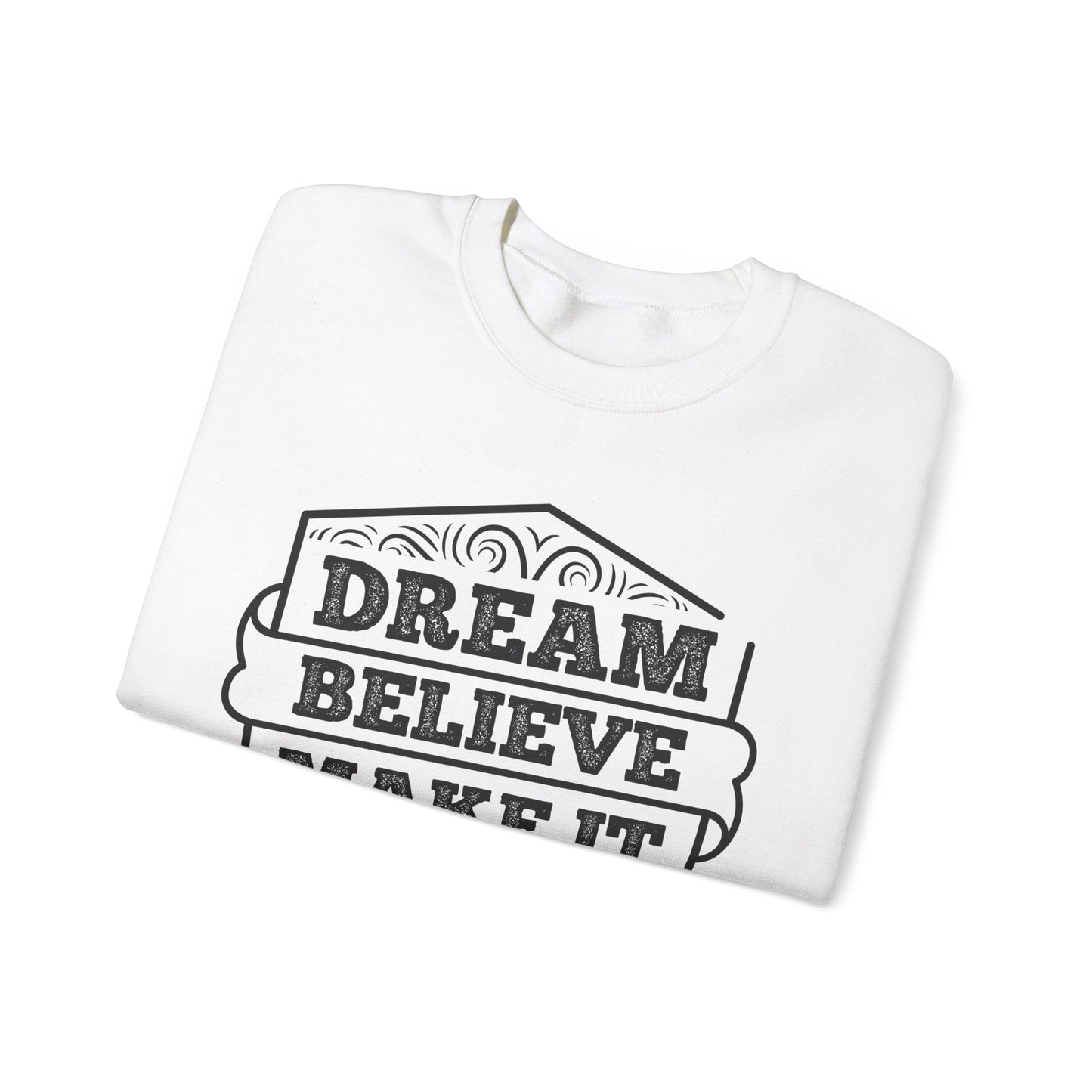 Dream Believe Make It Happen Unisex Heavy Blend™ Crewneck Sweatshirt