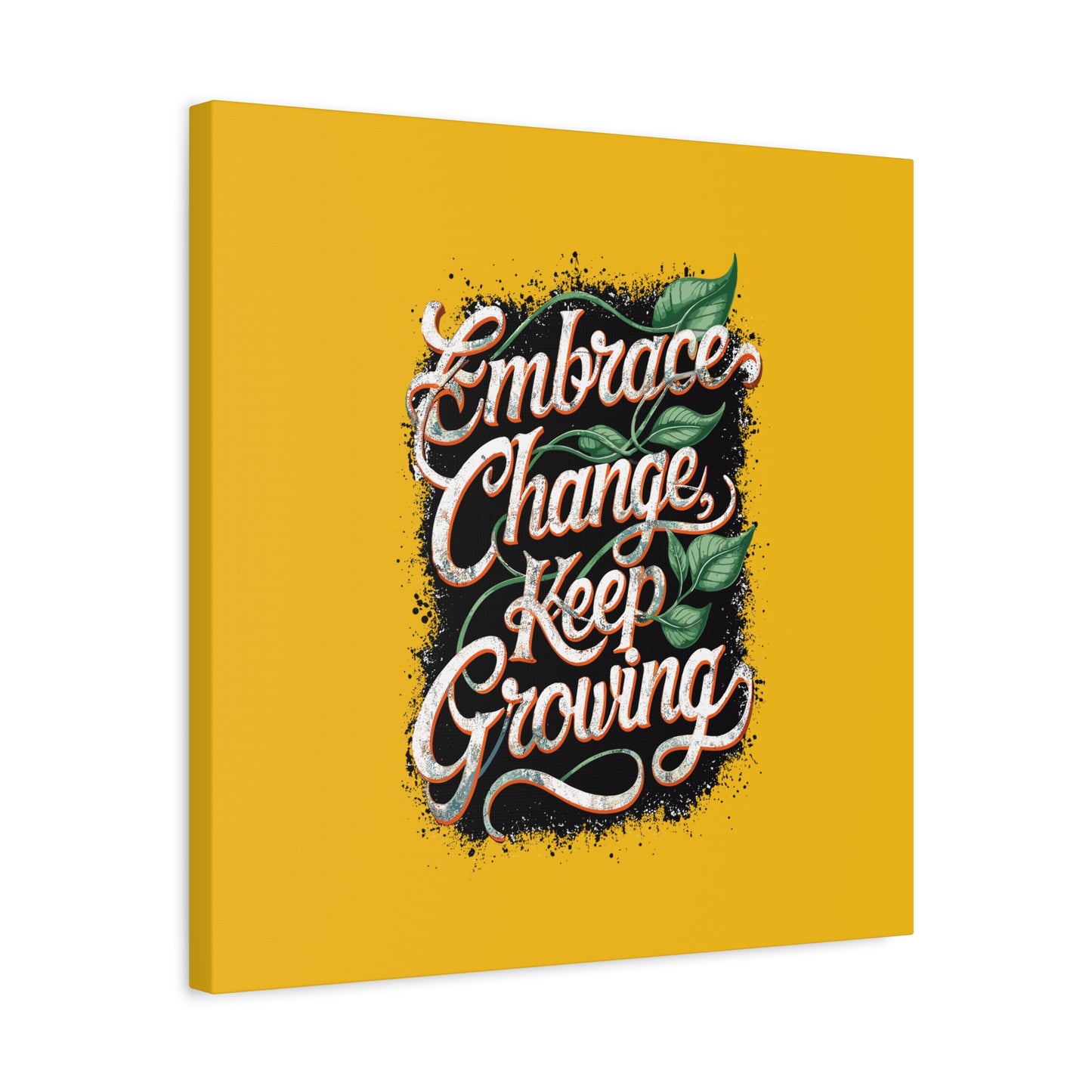 Embrace Change Keep Growing Matte Canvas, Stretched, 1.25"