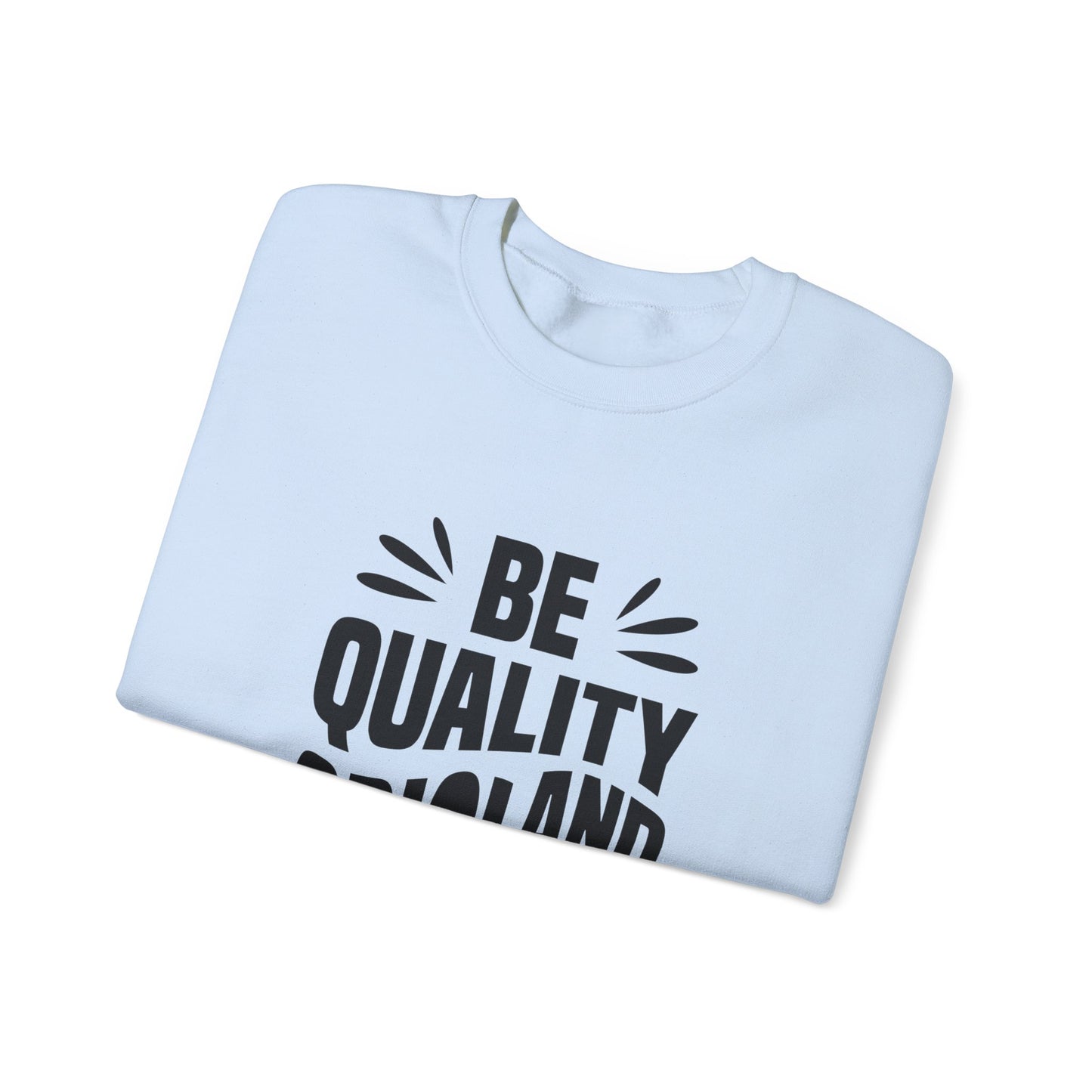 Be Quality And Original Unisex Heavy Blend™ Crewneck Sweatshirt