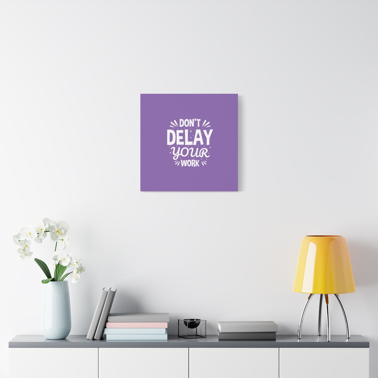 Don' T Delay Your Work Matte Canvas, Stretched, 1.25"