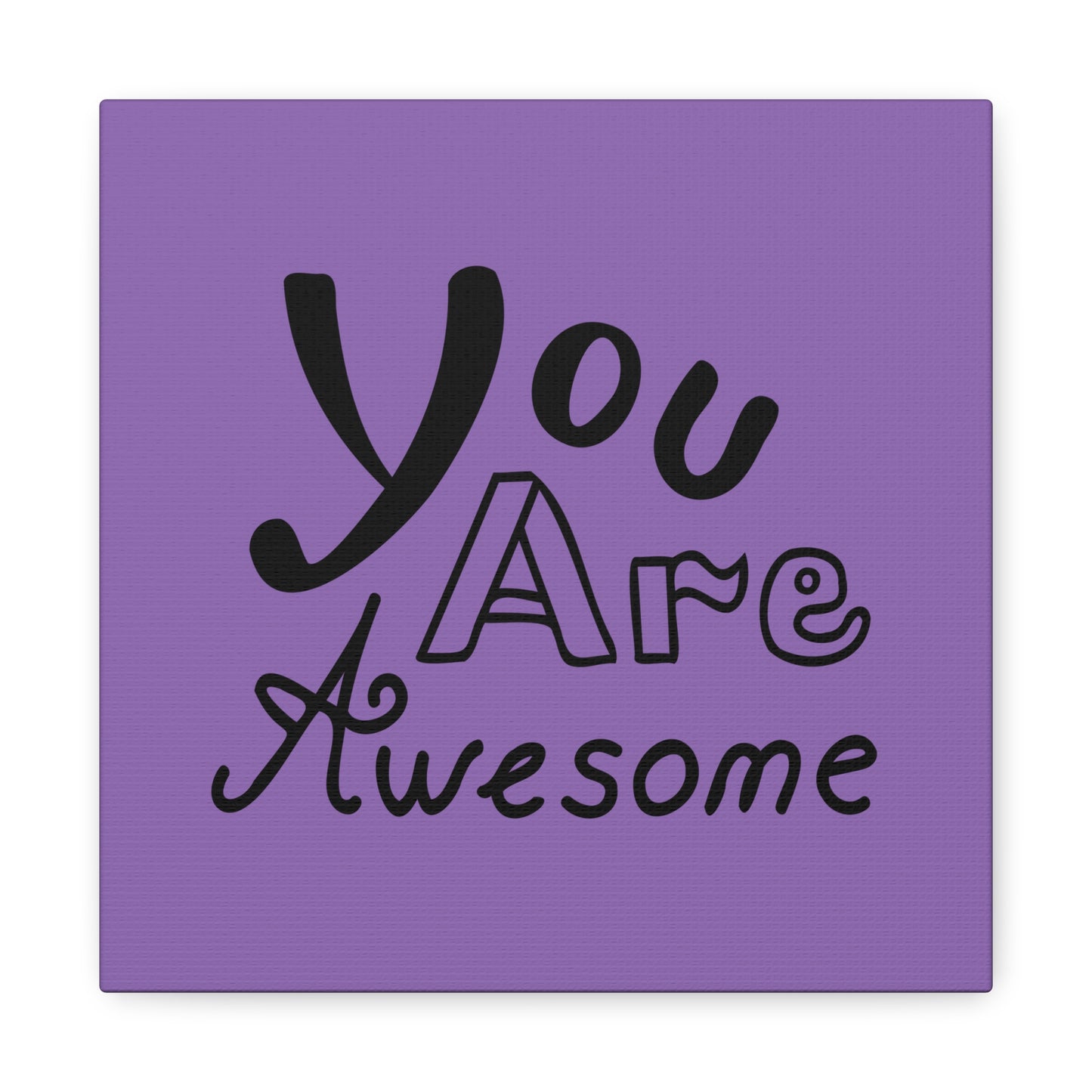 You Are Awesome Matte Canvas, Stretched, 1.25"