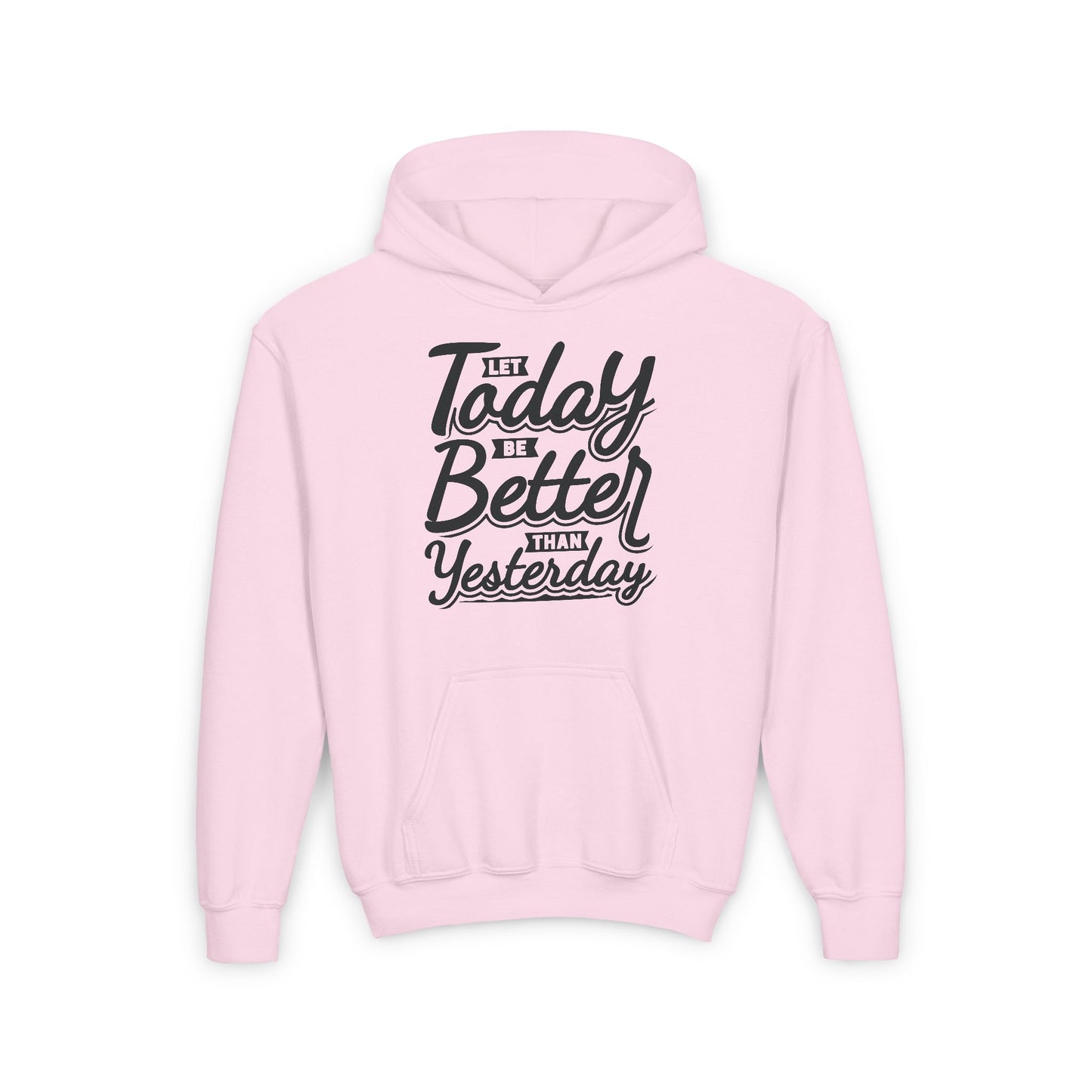 Let Today Be Better Than Yesterday Youth Heavy Blend Hooded Sweatshirt