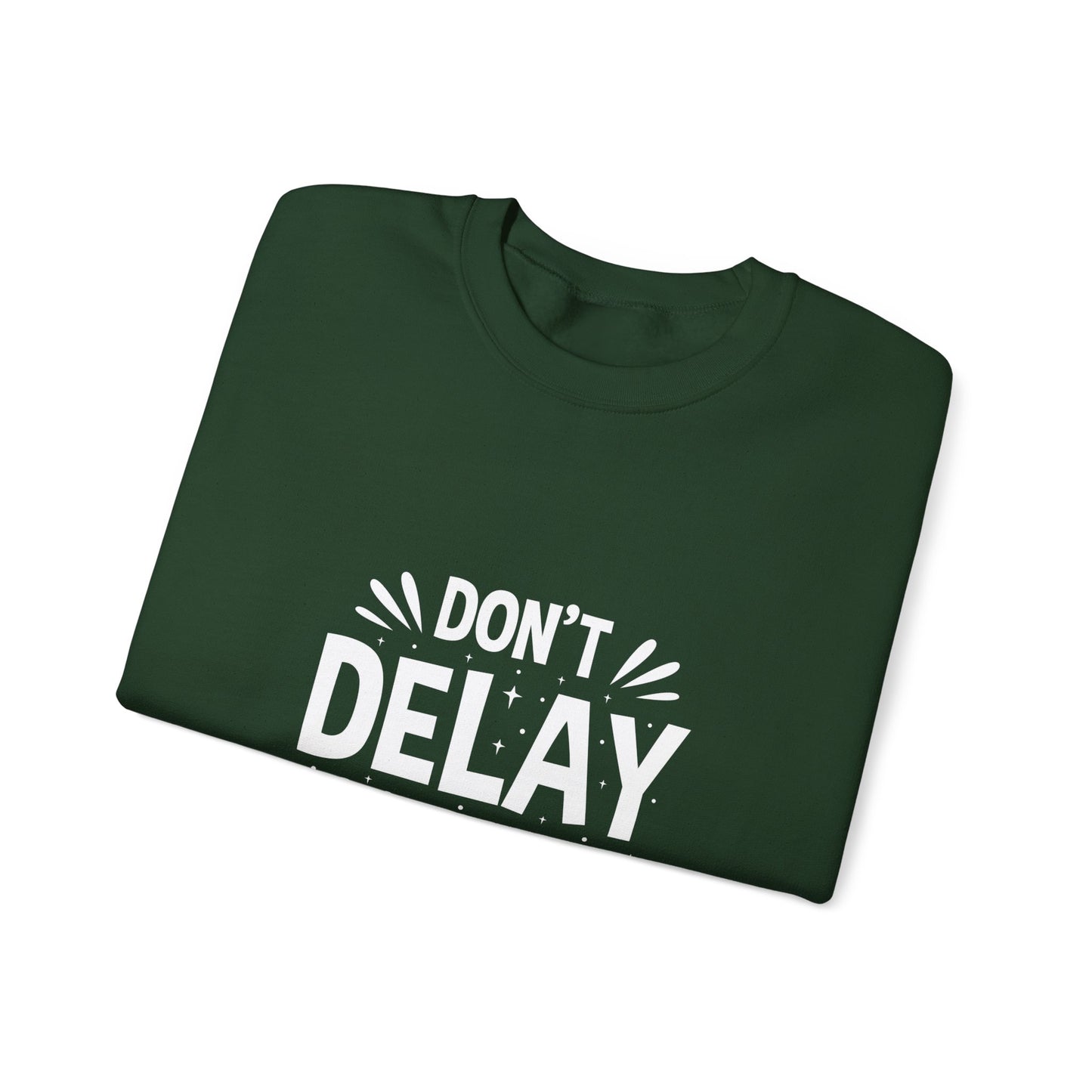 Don' T Delay Your Work Unisex Heavy Blend™ Crewneck Sweatshirt