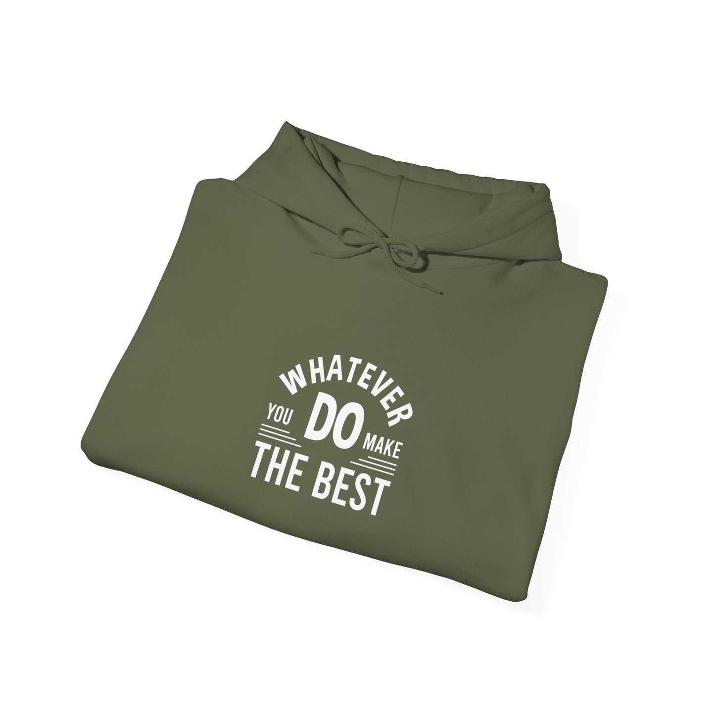 Whatever You Do Make The Best Unisex Heavy Blend™ Hooded Sweatshirt