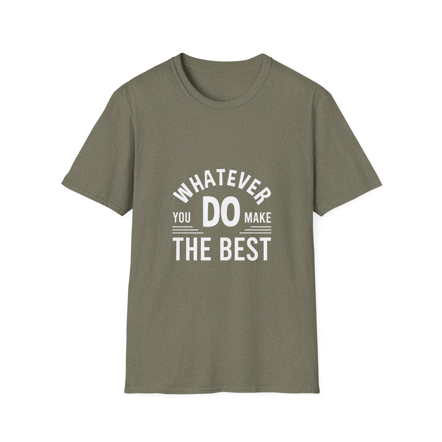 Whatever You Do Make The Best Unisex Softstyle T-Shirt