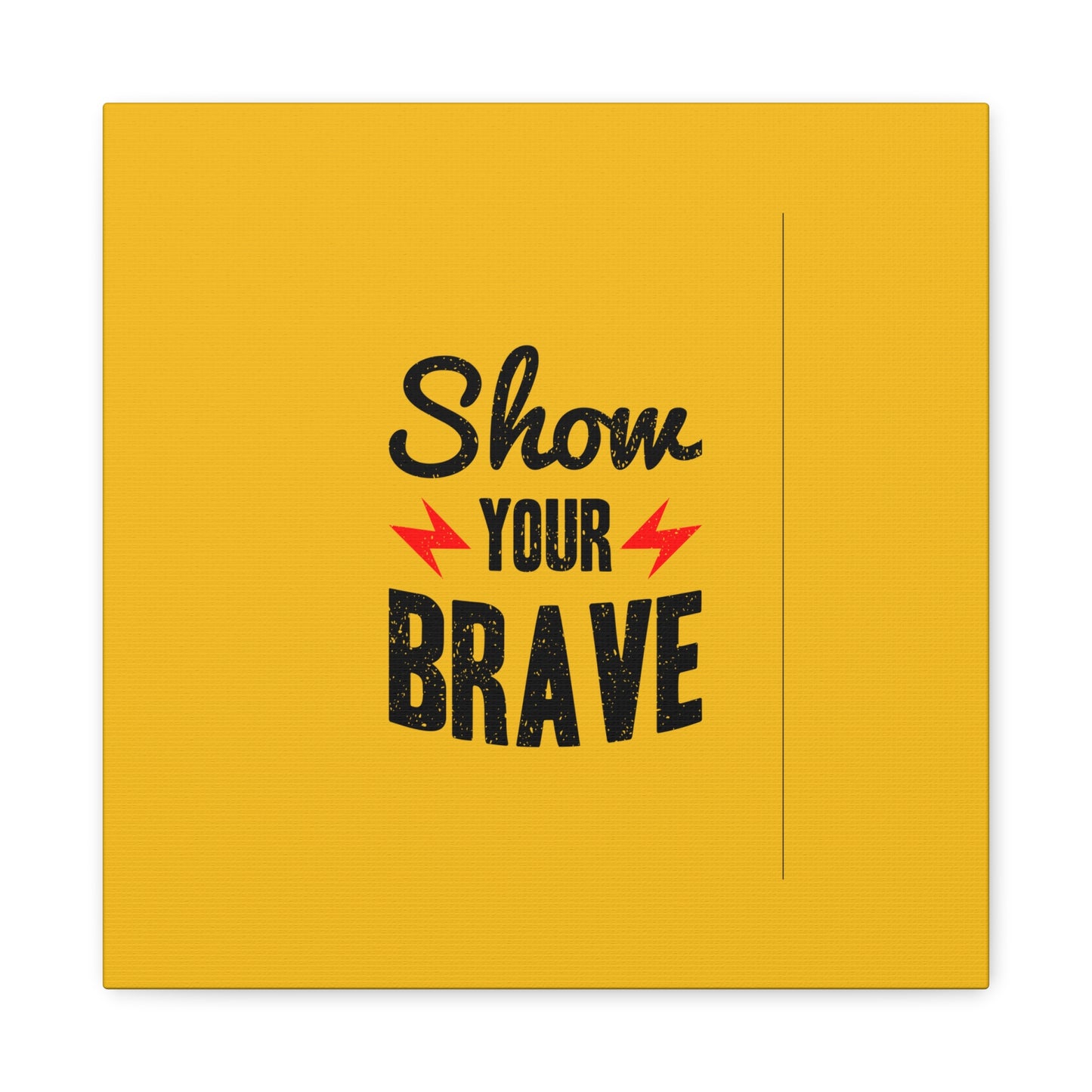Show Your Brave Matte Canvas, Stretched, 1.25"