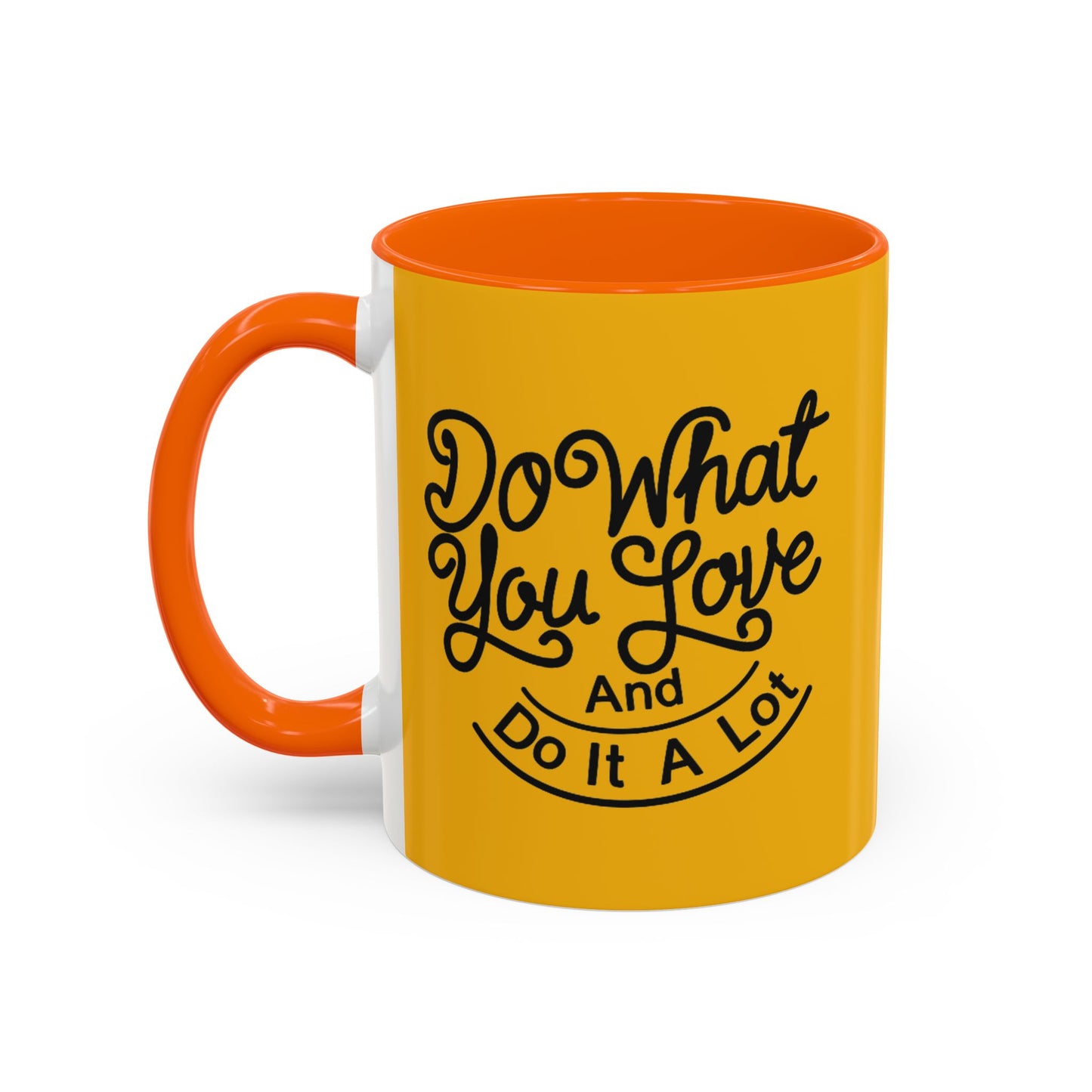 Do What You Love And Do It A Lot Accent Coffee Mug (11, 15oz)