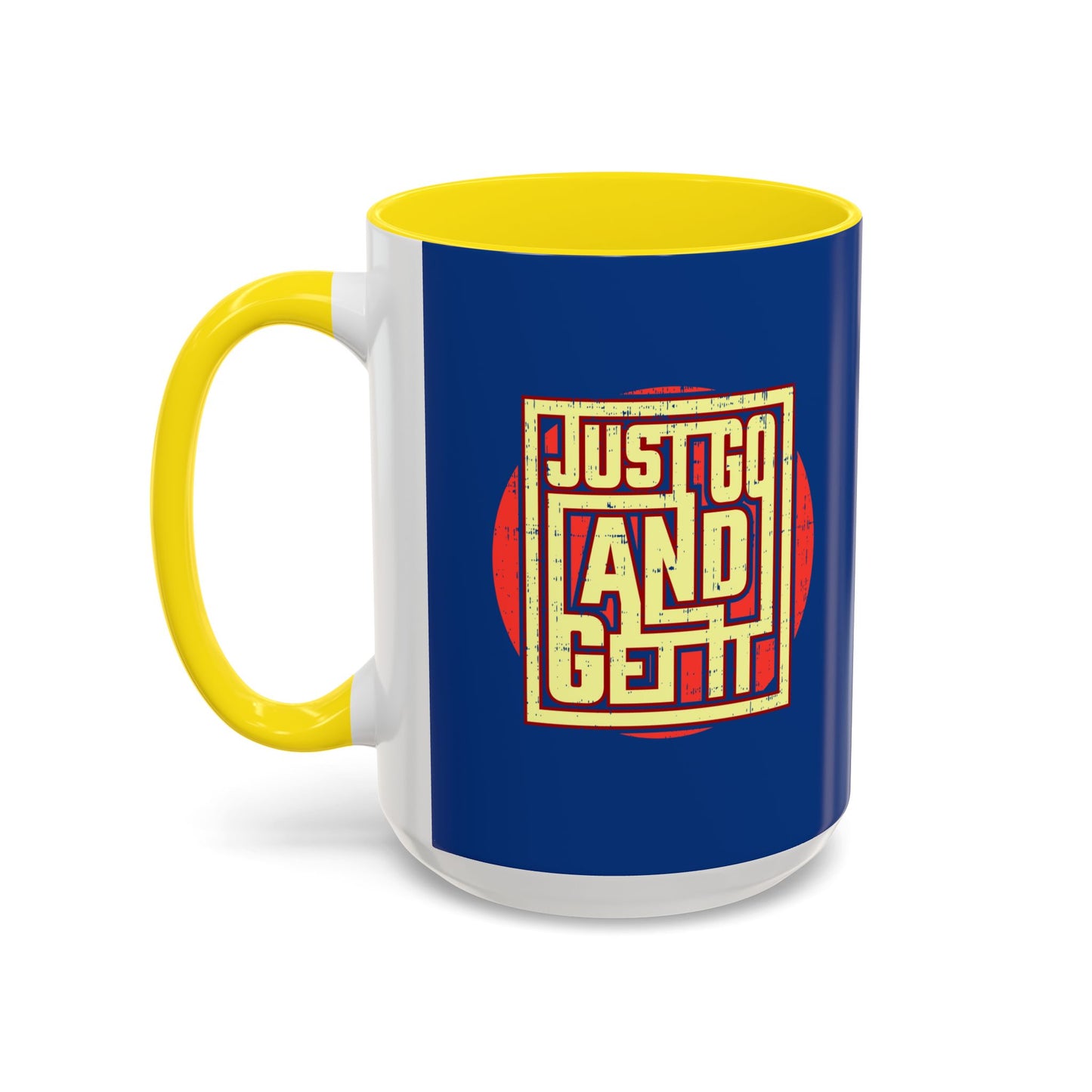 Just Go And Get It Accent Coffee Mug (11, 15oz)