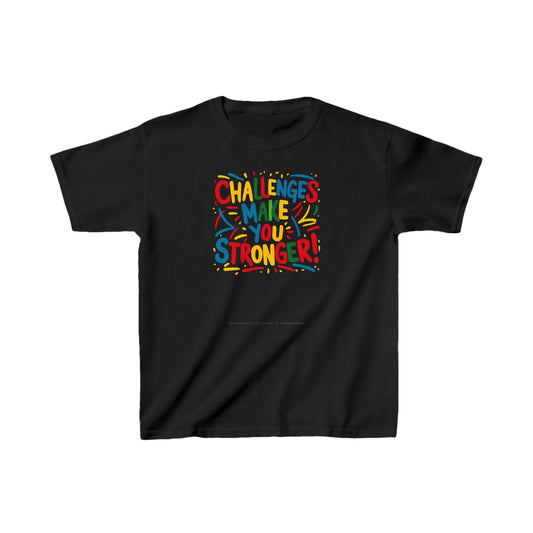 Challenges Make You Stronger! Kids Heavy Cotton™ Tee