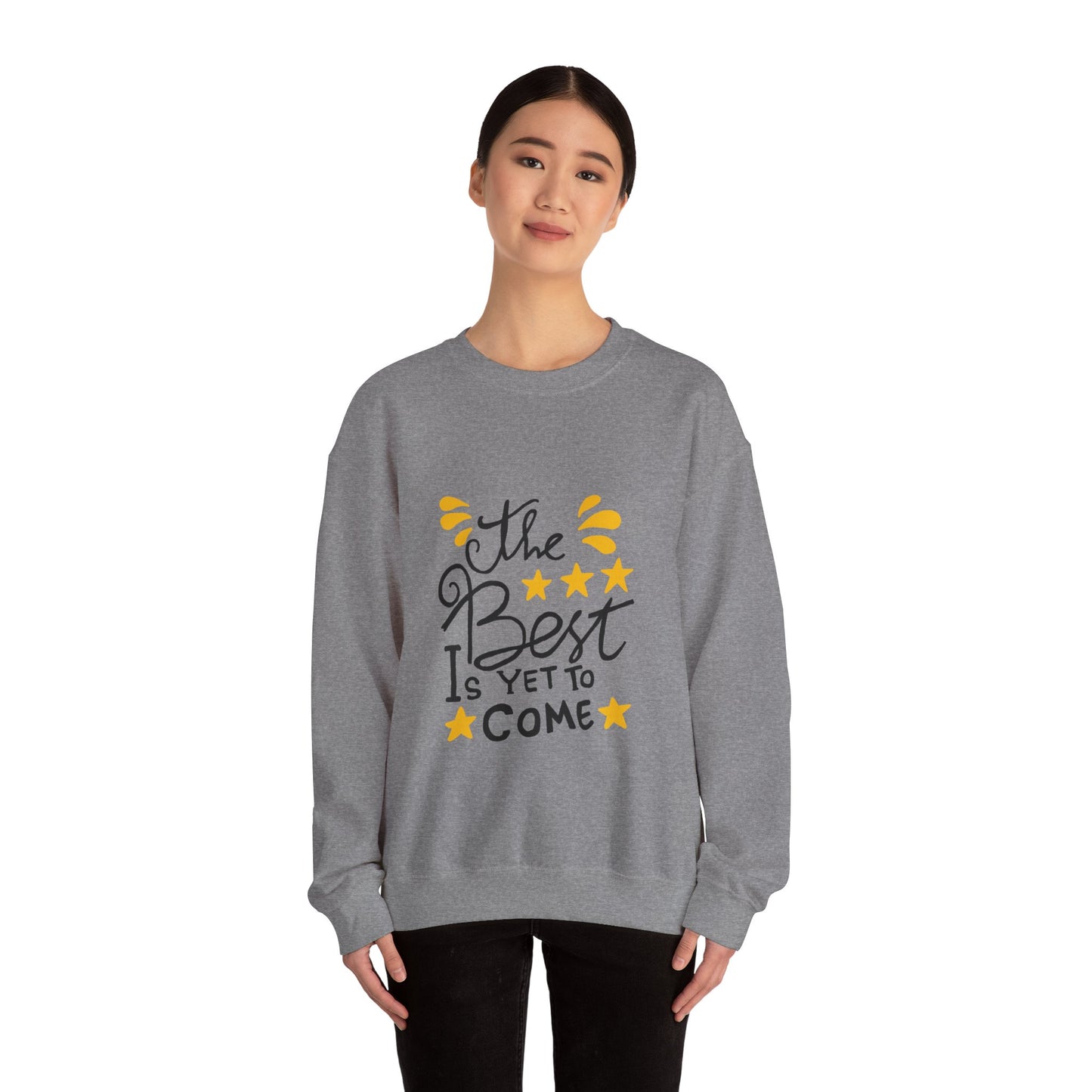 The Best Is Yet To Come Unisex Heavy Blend™ Crewneck Sweatshirt