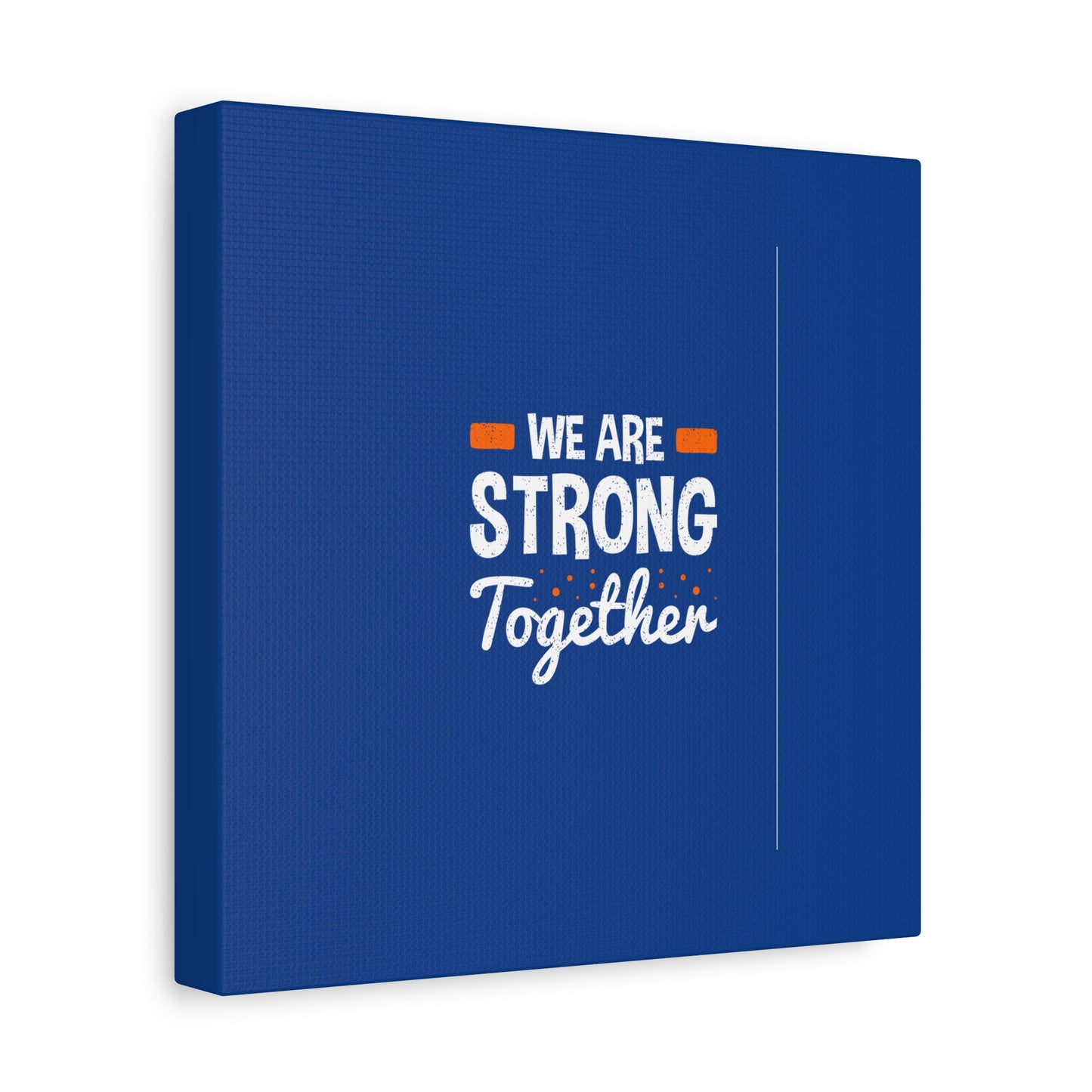 We Are Strong Together Matte Canvas, Stretched, 1.25"